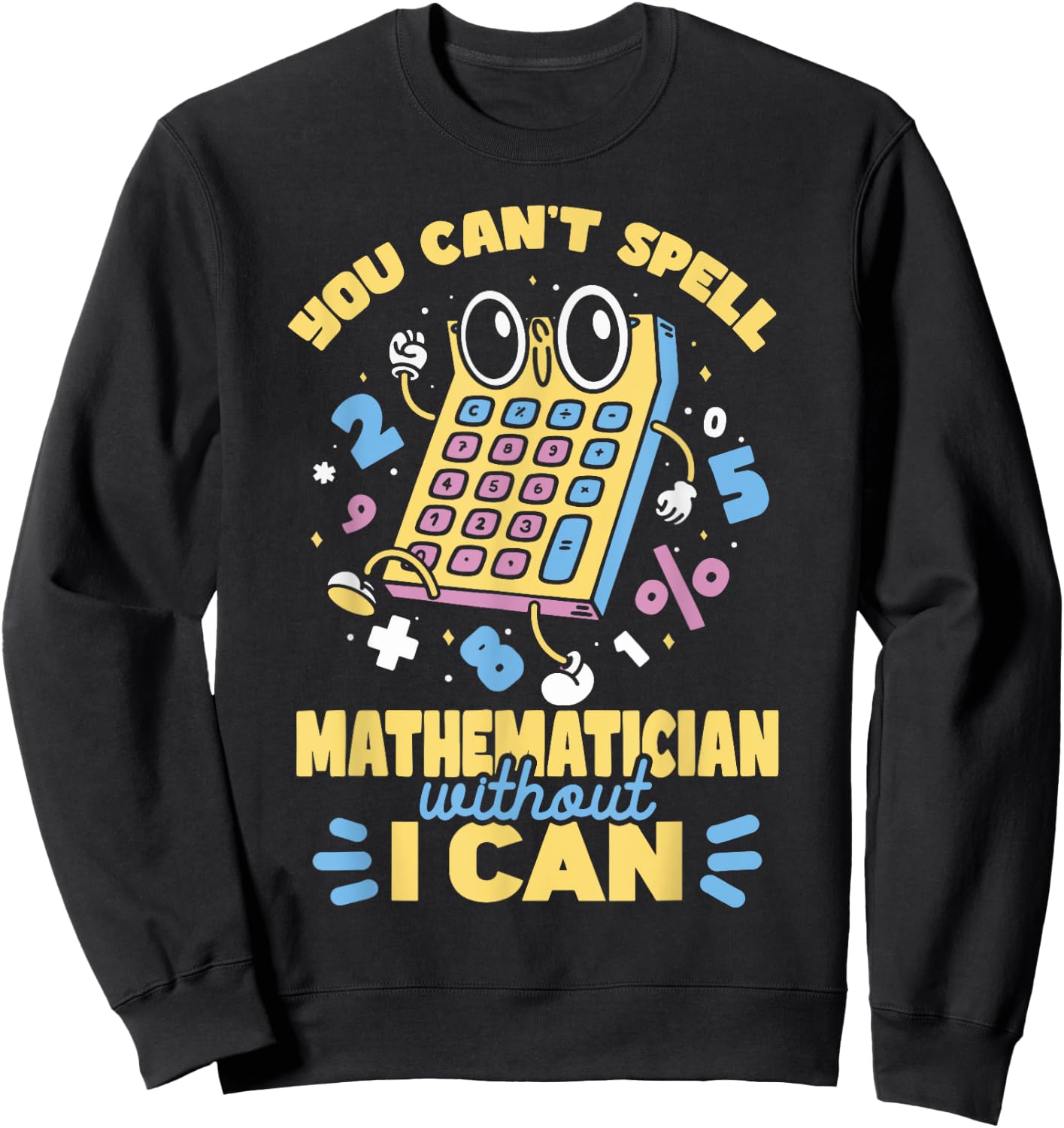 Mathematician Pun Math Teacher Mathematics Men Women Kids Sweatshirt - Sweatshirt | Black