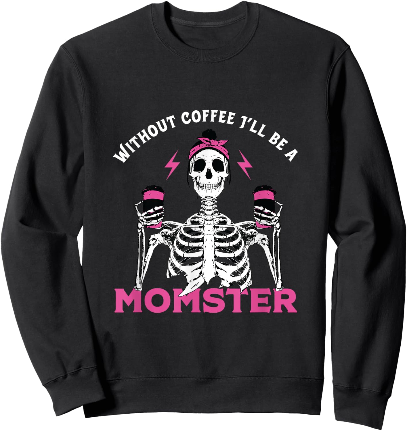 Funny Coffee Lover Mom Skeleton Pink Skull Momster Halloween Sweatshirt - Sweatshirt | Black