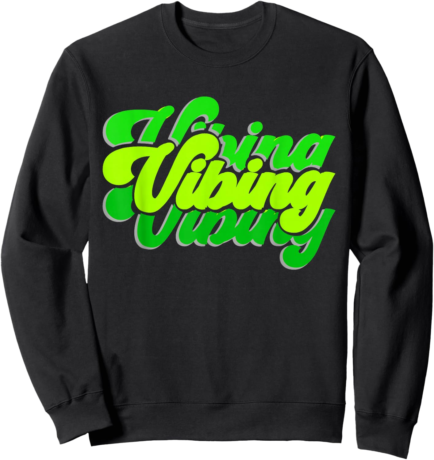 Green Vibing Green Color Graphic Green Vibes Only Men, Women Sweatshirt - Sweatshirt | Black