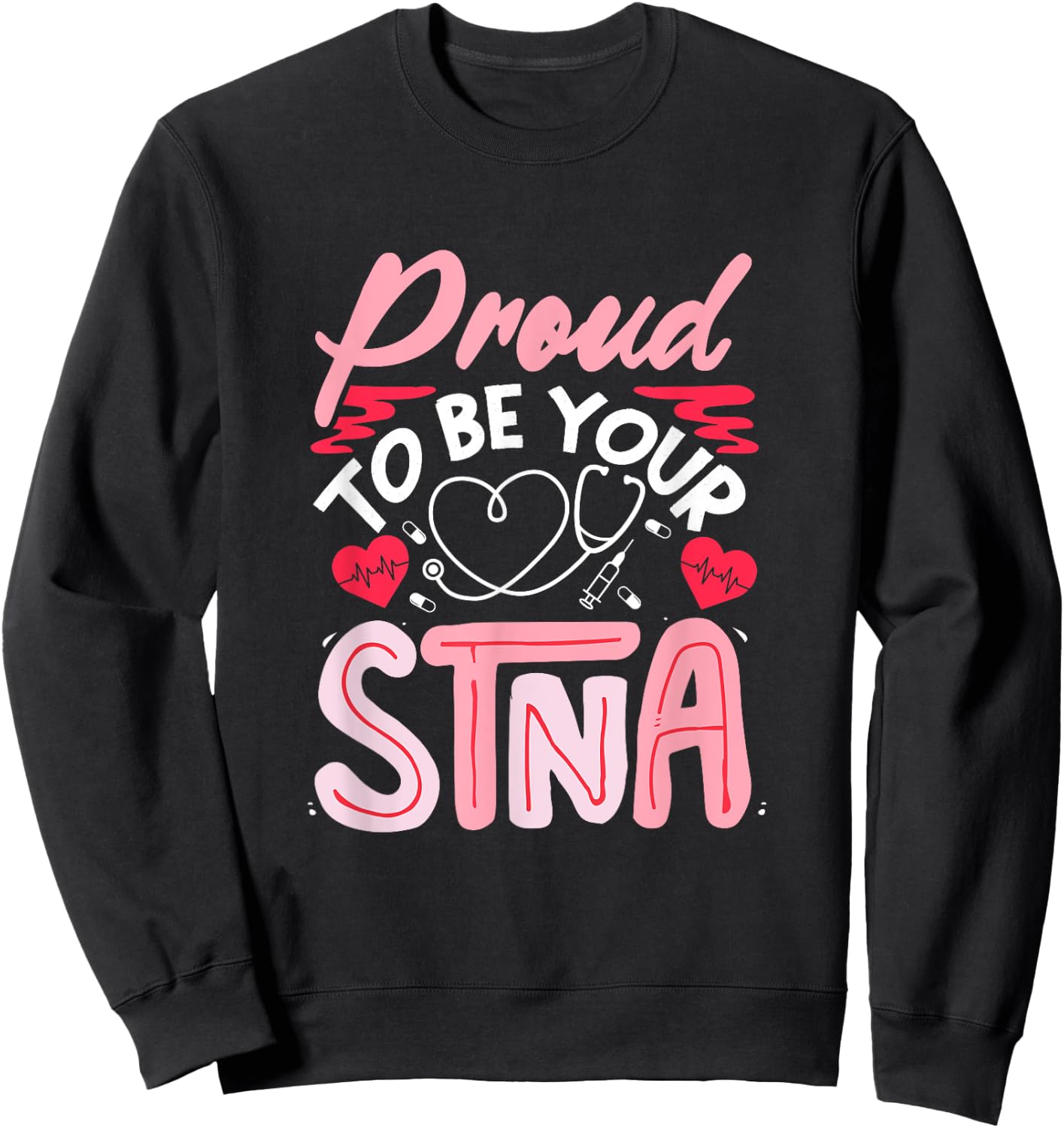 STNA Nurse Nursing Assistant STNA Nurse Proud STNA Nurse Sweatshirt - Sweatshirt | Black