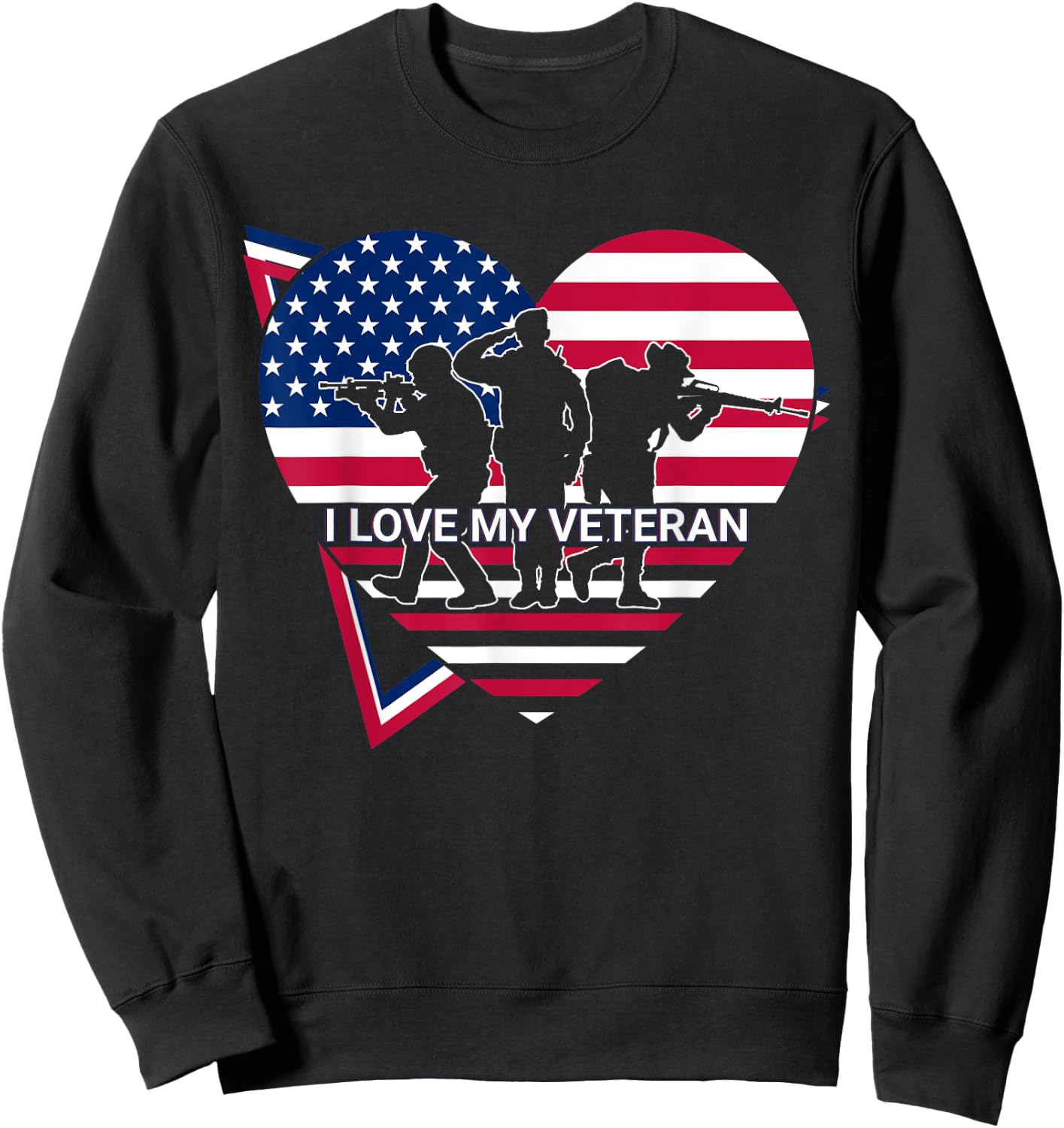 I Love My Veteran US Army Patriotic Sweatshirt - Sweatshirt | Black