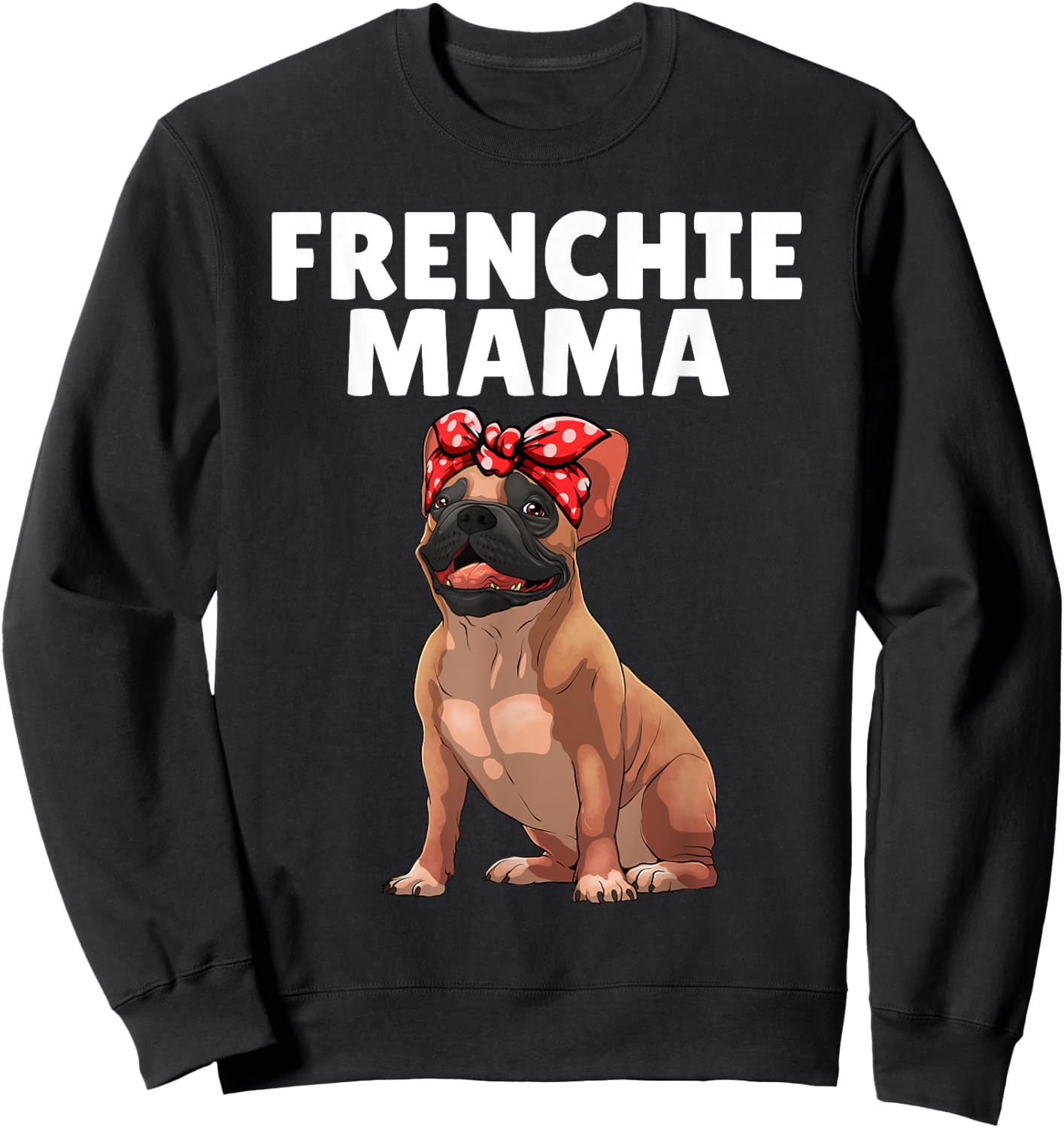 French Bulldog Art Mama Frenchie French Bulldog Sweatshirt - Sweatshirt | Black