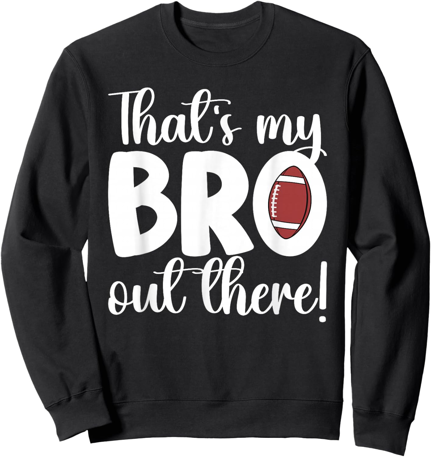 That's My Bro Football Sister Of A Football Player Sweatshirt - Sweatshirt | Black