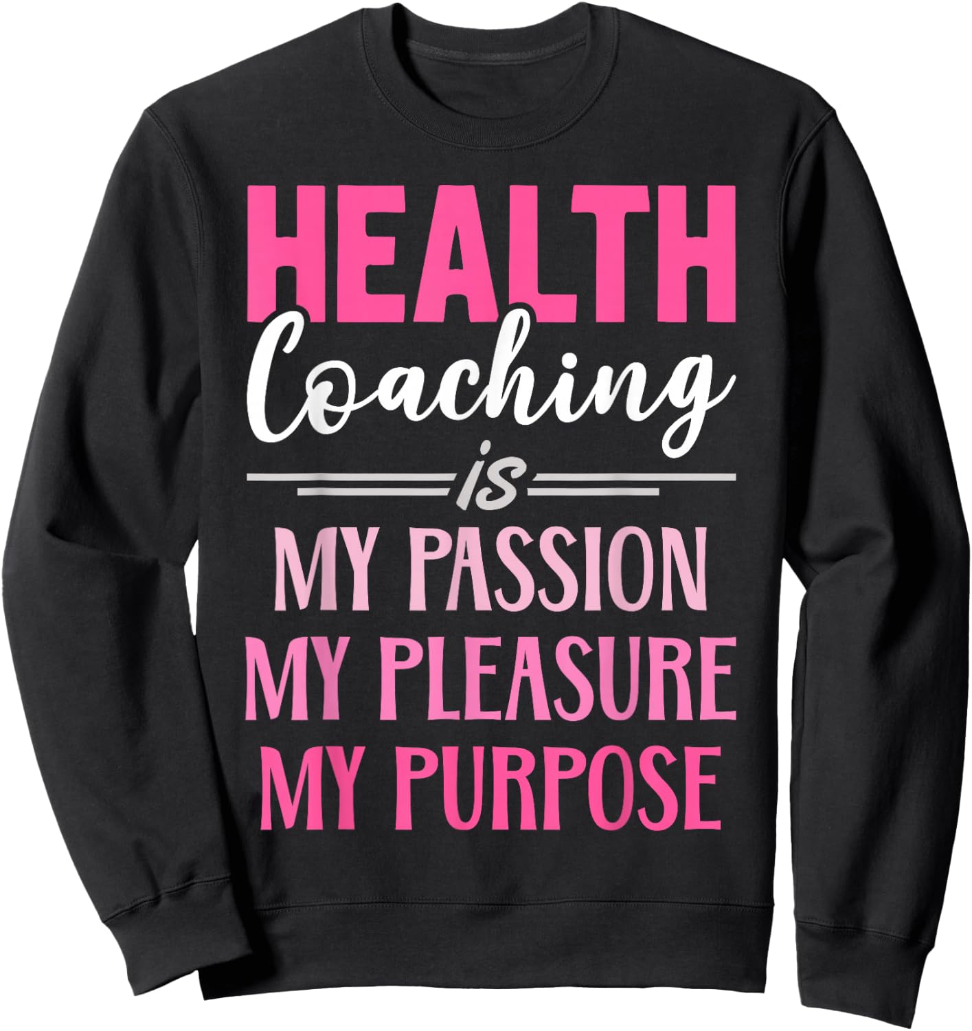 Health Coaching Is My Passion Health Coach Sweatshirt - Sweatshirt | Black