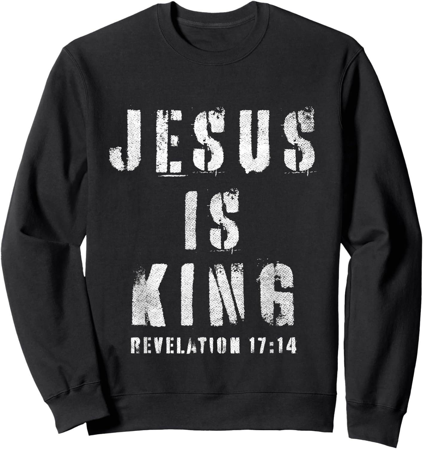 Christianity Faith Savior Almighty Lord Jesus Is King Sweatshirt - Sweatshirt | Black