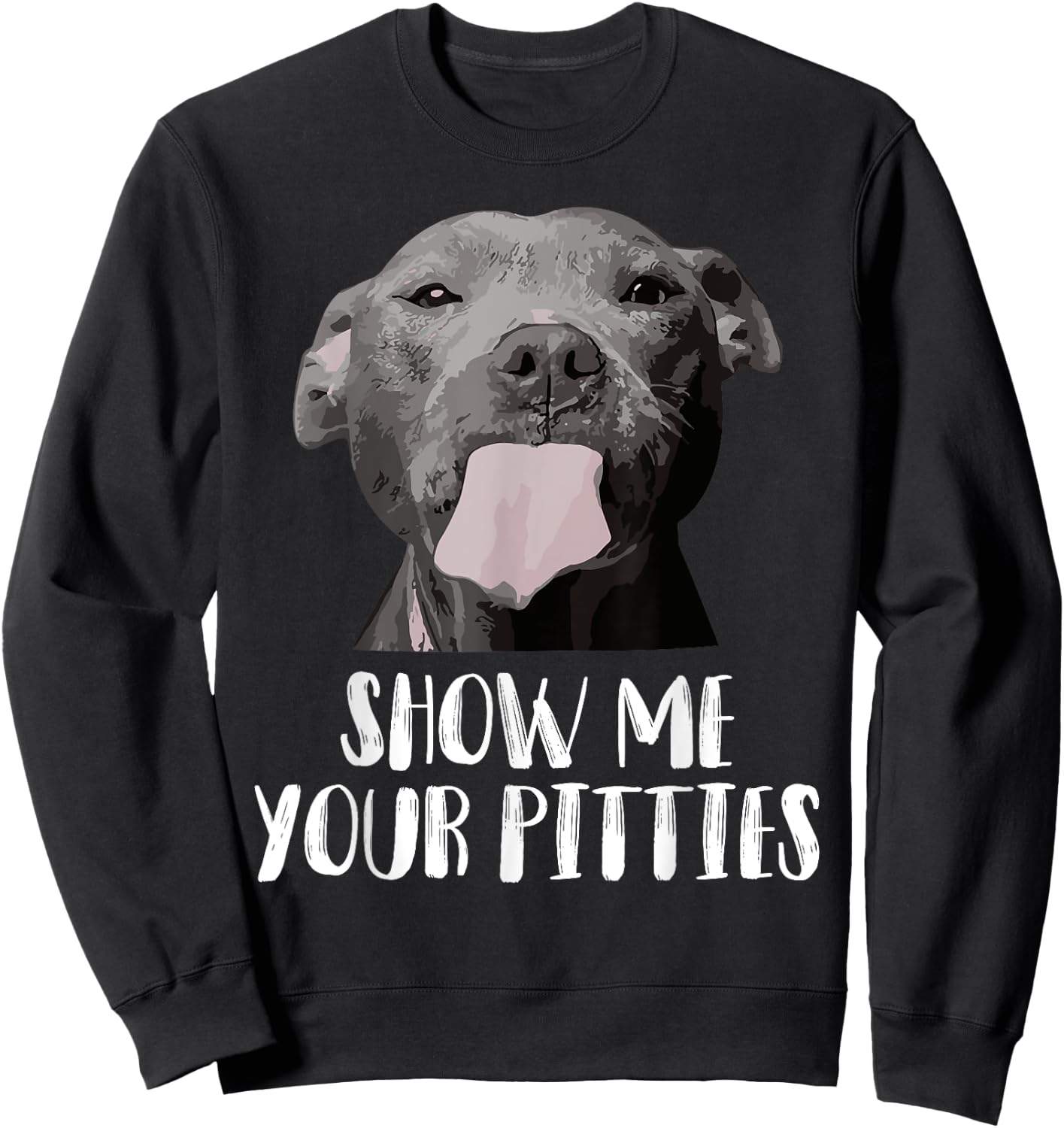 Show Me Your Pitties Pitbull Mom Pitbull Dog Lover Dad Pet Men Women Sweatshirt - Sweatshirt | Black