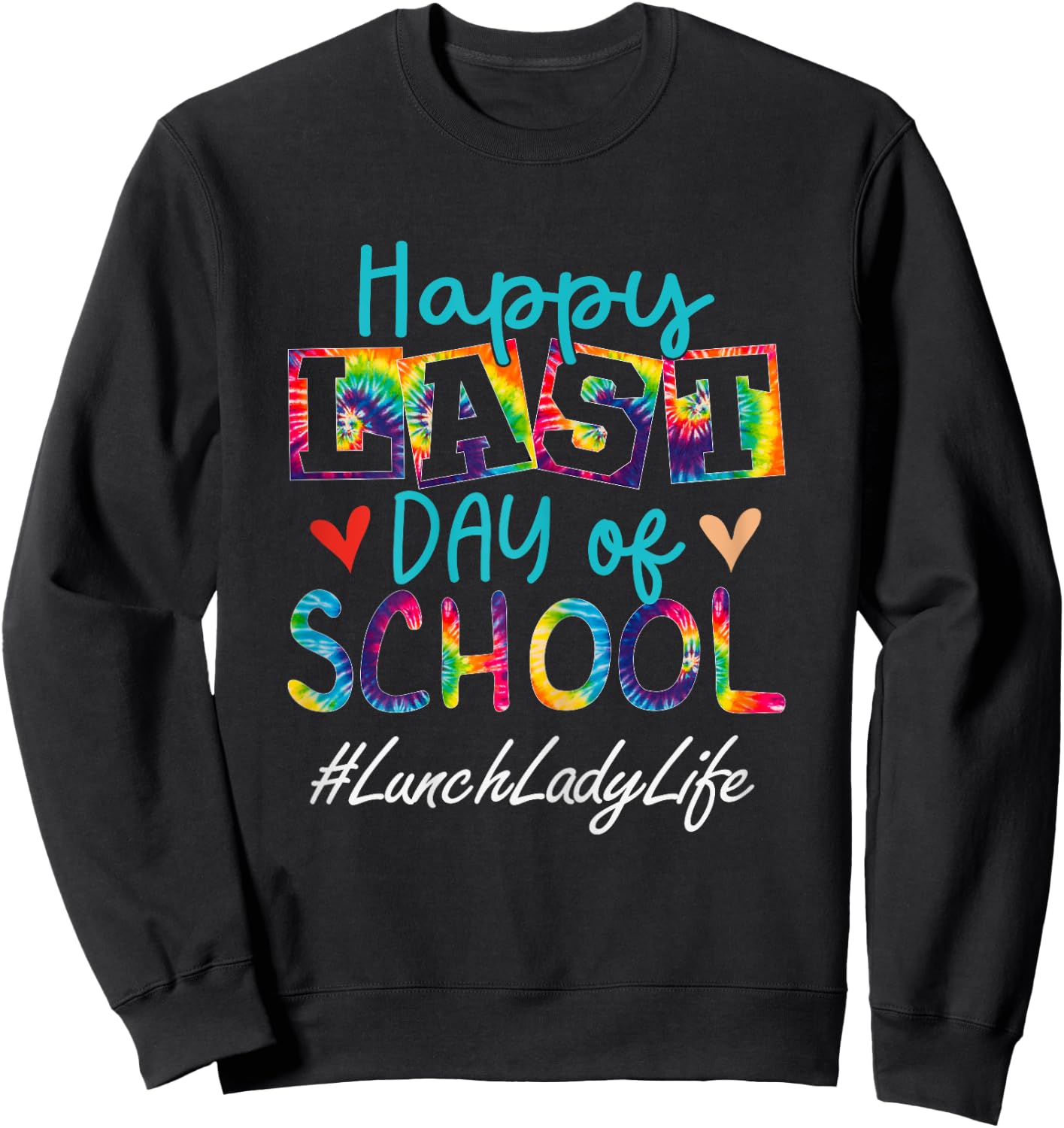 Lunch Lady Happy Last Day Of School Funny Women Graduation Sweatshirt - Sweatshirt | Black