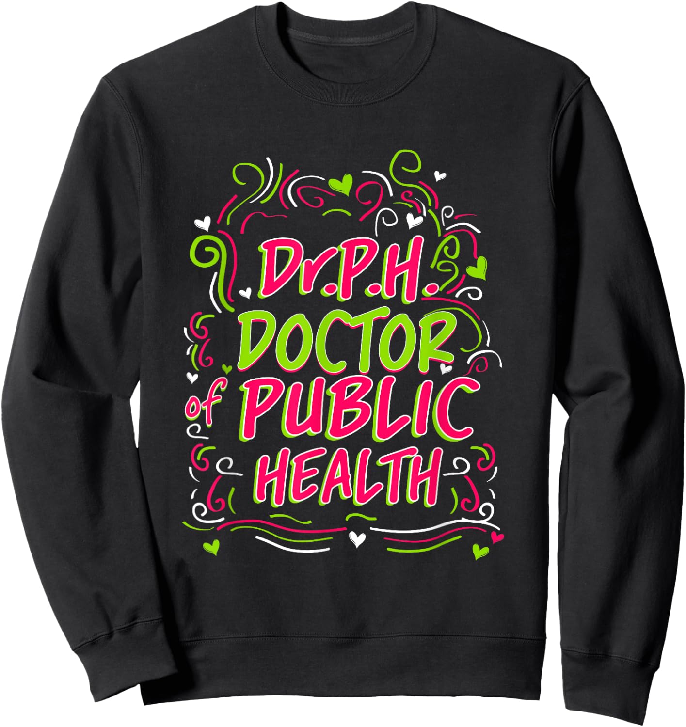Dr.P.H. Doctor of Public Health Doctorate Graduation Sweatshirt - Sweatshirt | Black