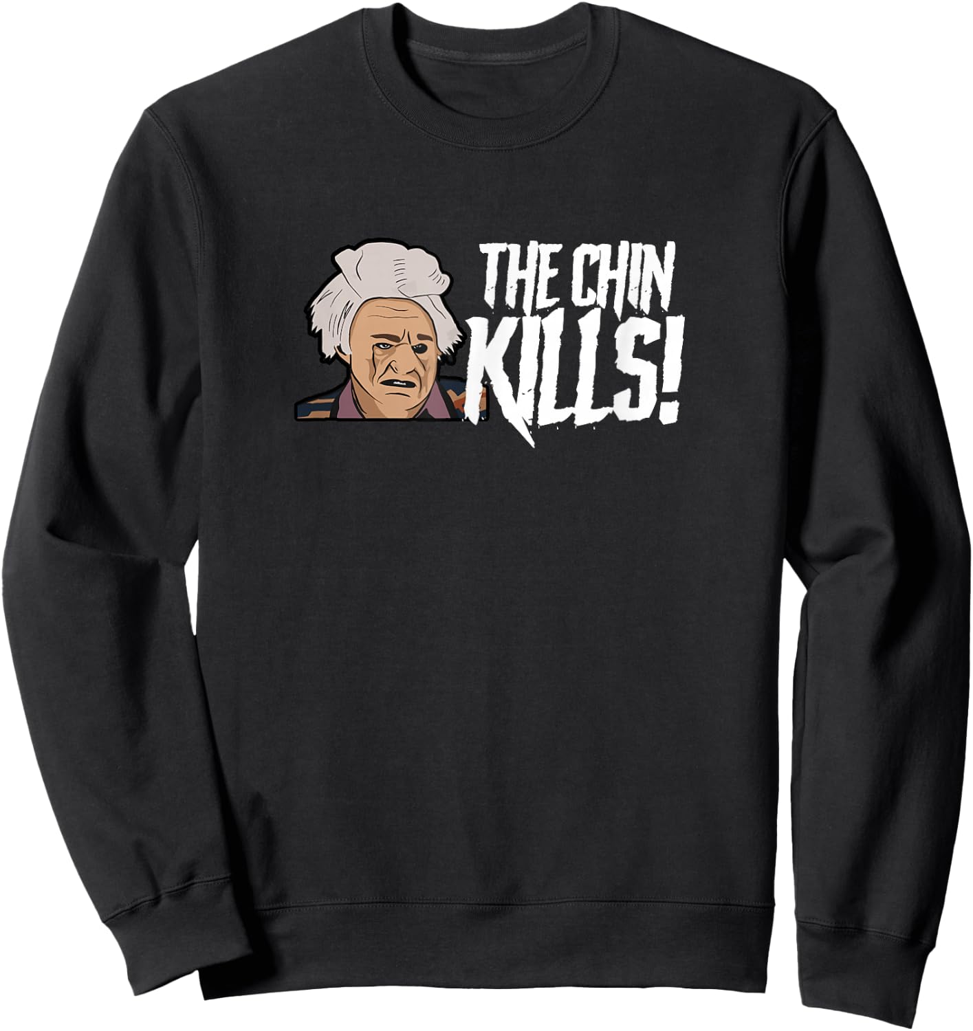 The Chin Kills! Sweatshirt - Sweatshirt | Black