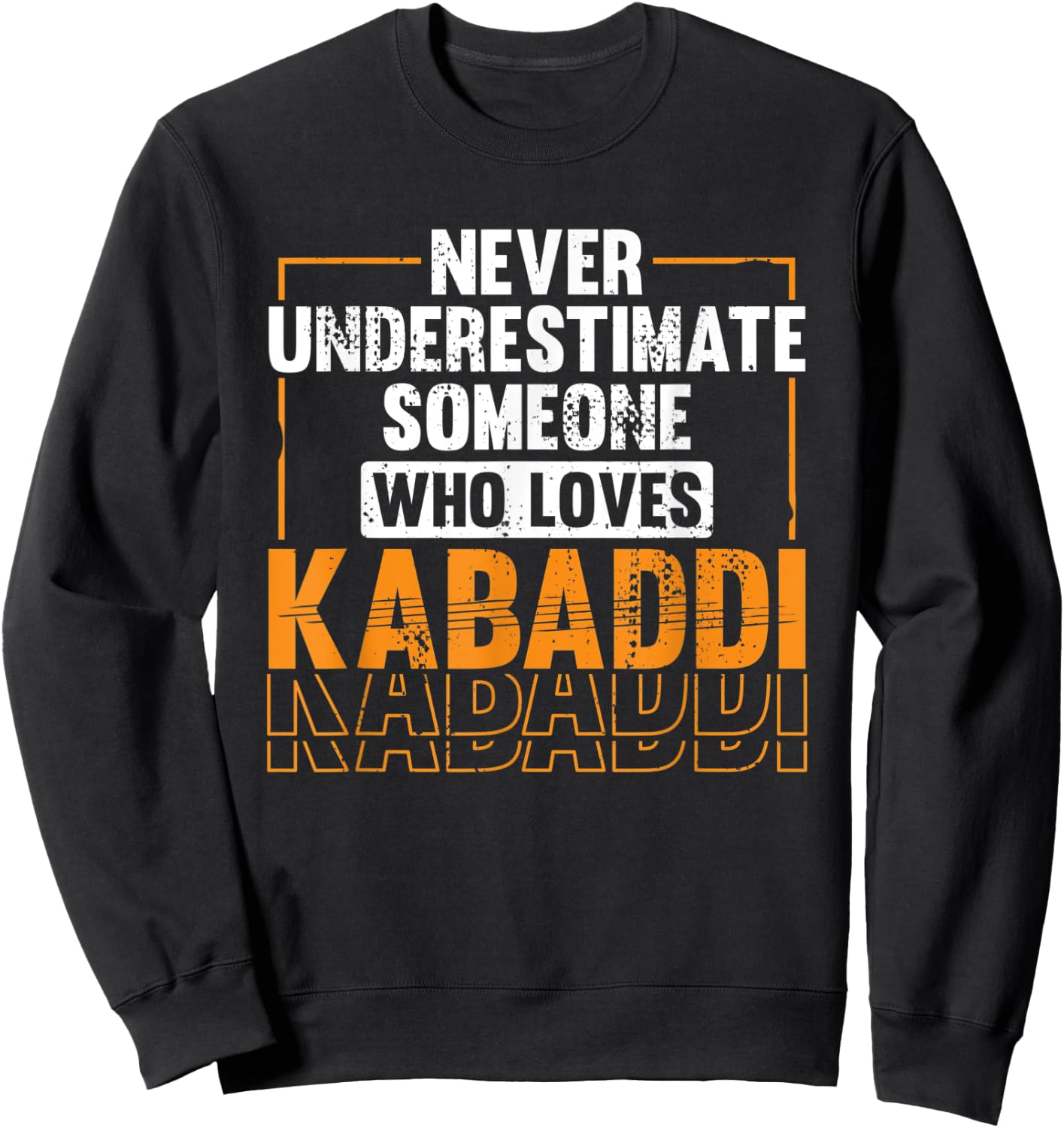 Never underestimate someone who loves Kabaddi Sweatshirt - Sweatshirt | Black