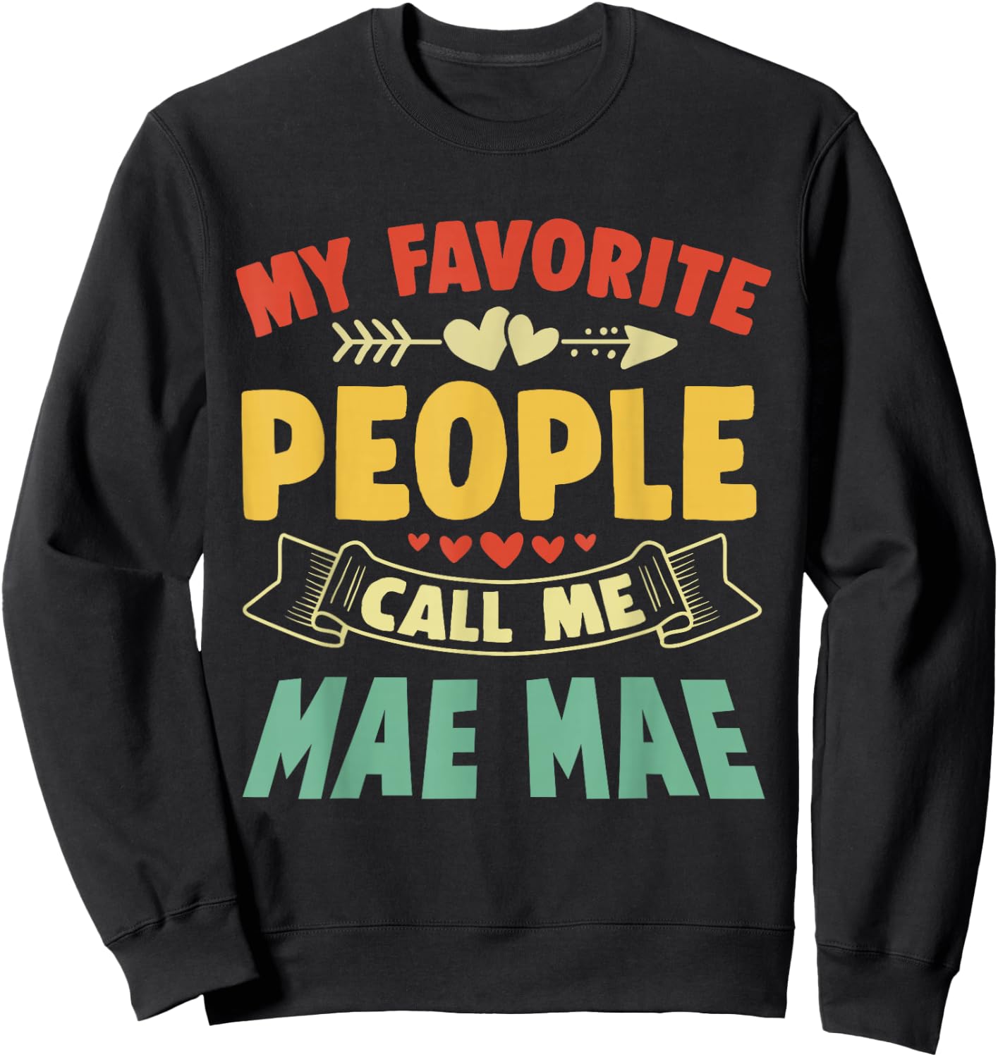 My Favorite People Call Me Mae Mae Mothers Day Funny Vintage Sweatshirt - Sweatshirt | Black