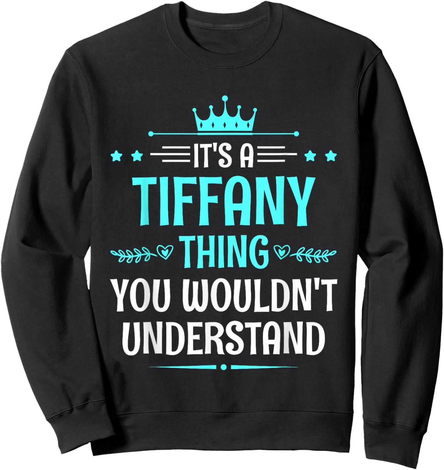It's a Tiffany Thing You Wouldn't Understand Funny Name Sweatshirt - Sweatshirt | Black