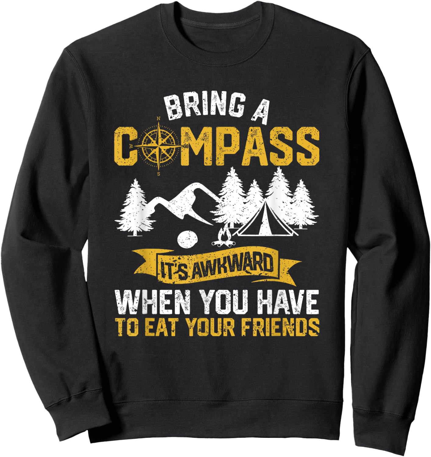Bring A Compass It's Awkward To Eat Your Friends Camping Sweatshirt - Sweatshirt | Black