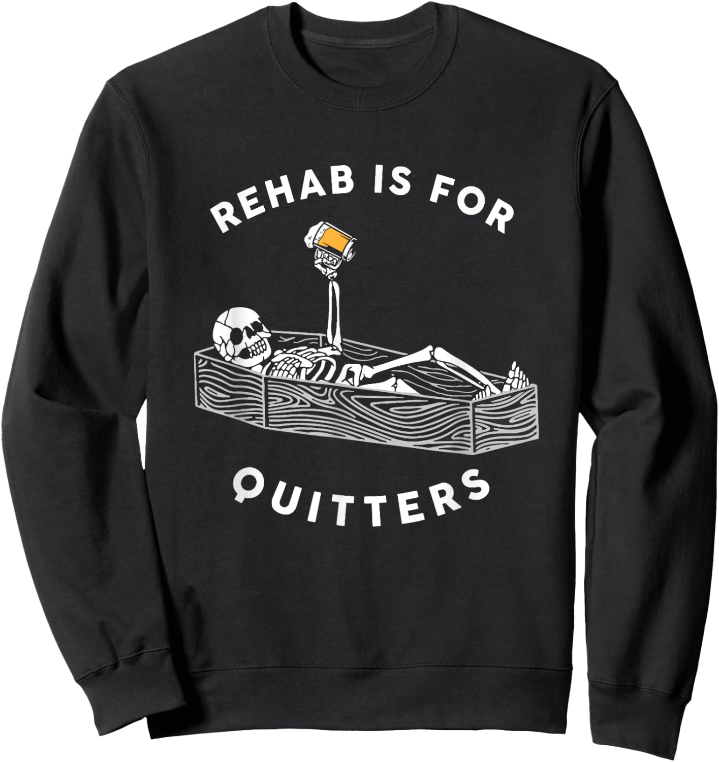 Rehab Is For Quitters Funny Halloween Skeleton Drinking Beer Sweatshirt - Sweatshirt | Black