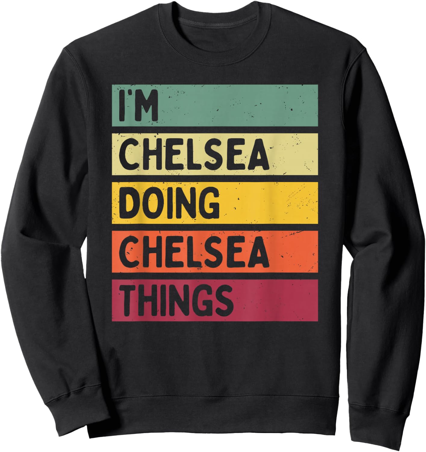 I'm Chelsea Doing Chelsea Things Funny Personalized Quote Sweatshirt - Sweatshirt | Black