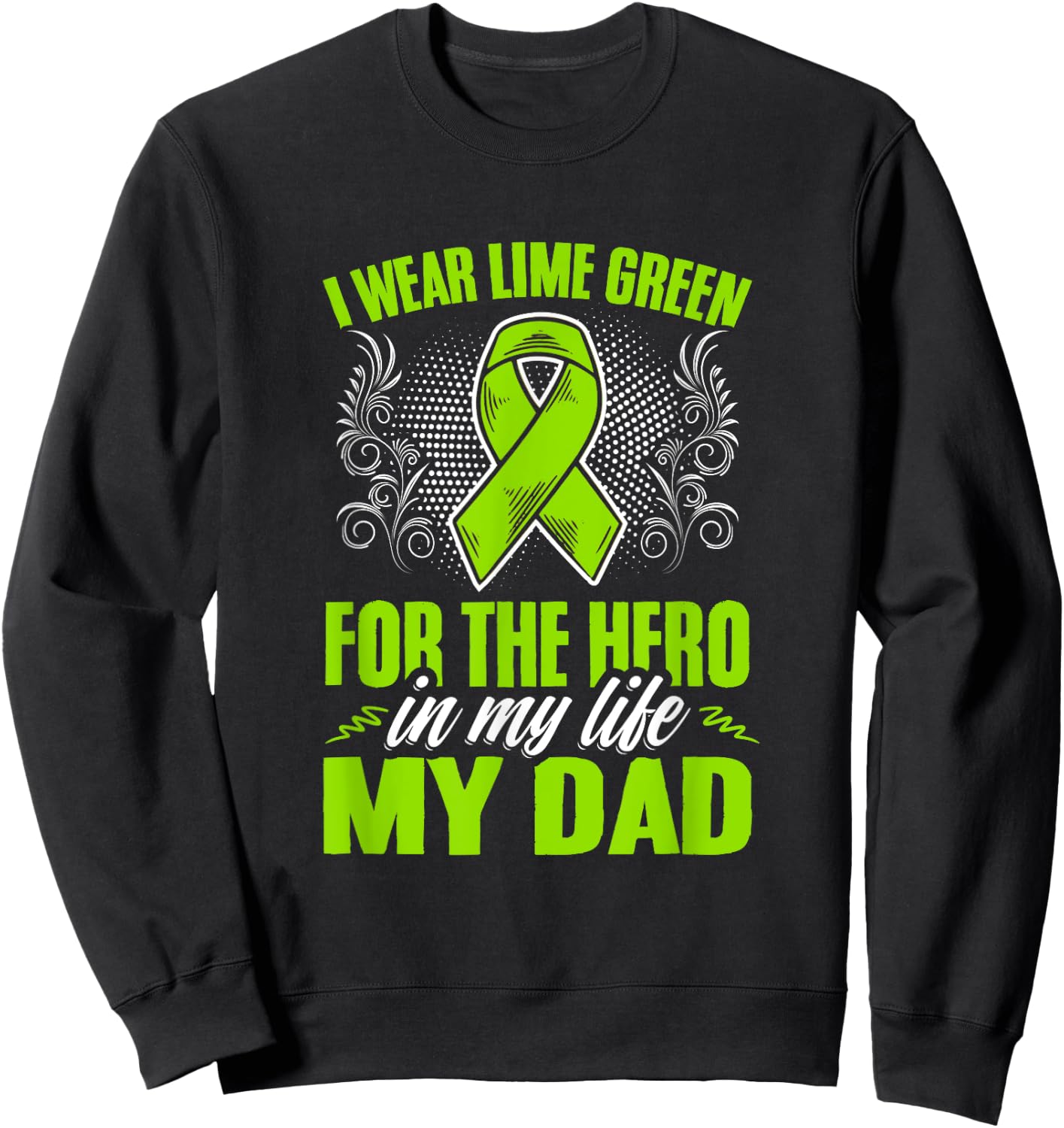 Wear Lime Green For Dad Non-Hodgkin Lymphoma Awareness Sweatshirt - Sweatshirt | Black
