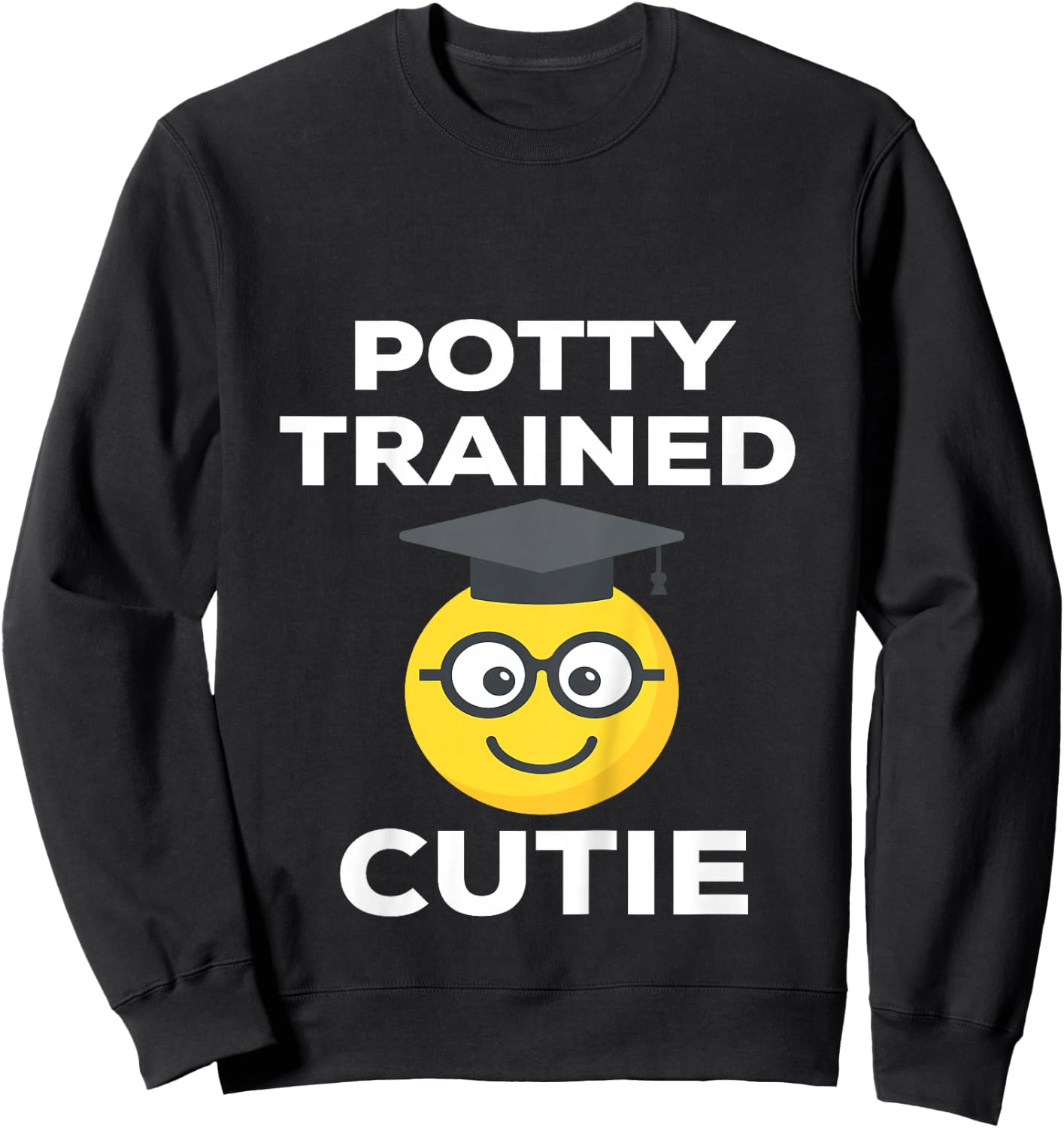 Toddler Graduate Potty Trained Cutie Sweatshirt - Sweatshirt | Black