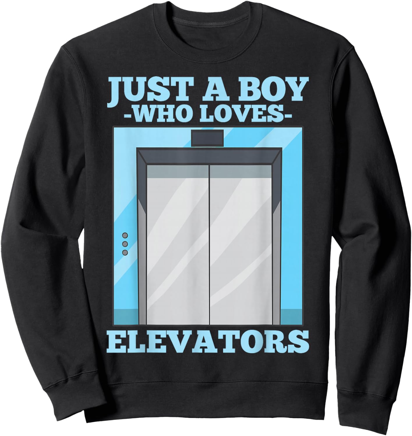 Lift Just a Boy Who Loves Elevators Sweatshirt - Sweatshirt | Black