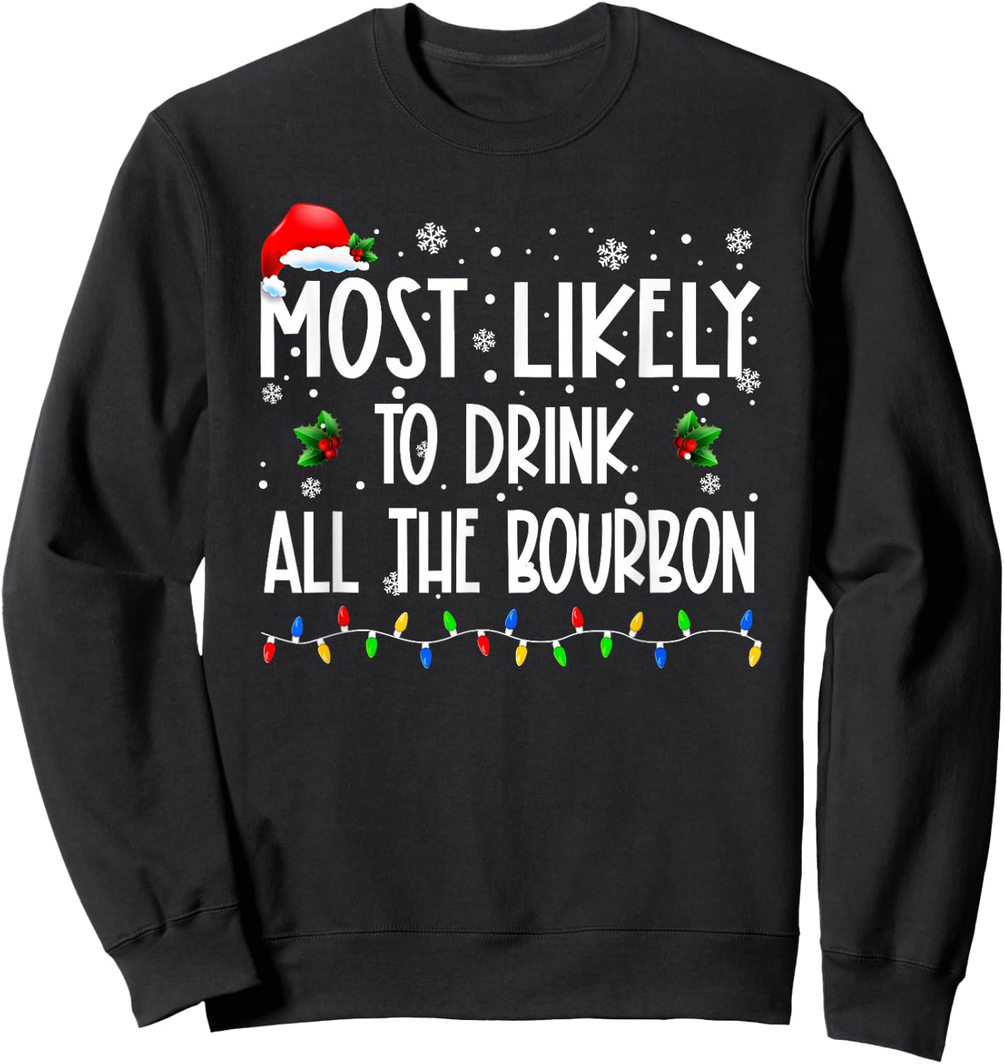 Most Likely To Drink All The Bourbon Christmas Family Sweatshirt - Sweatshirt | Black
