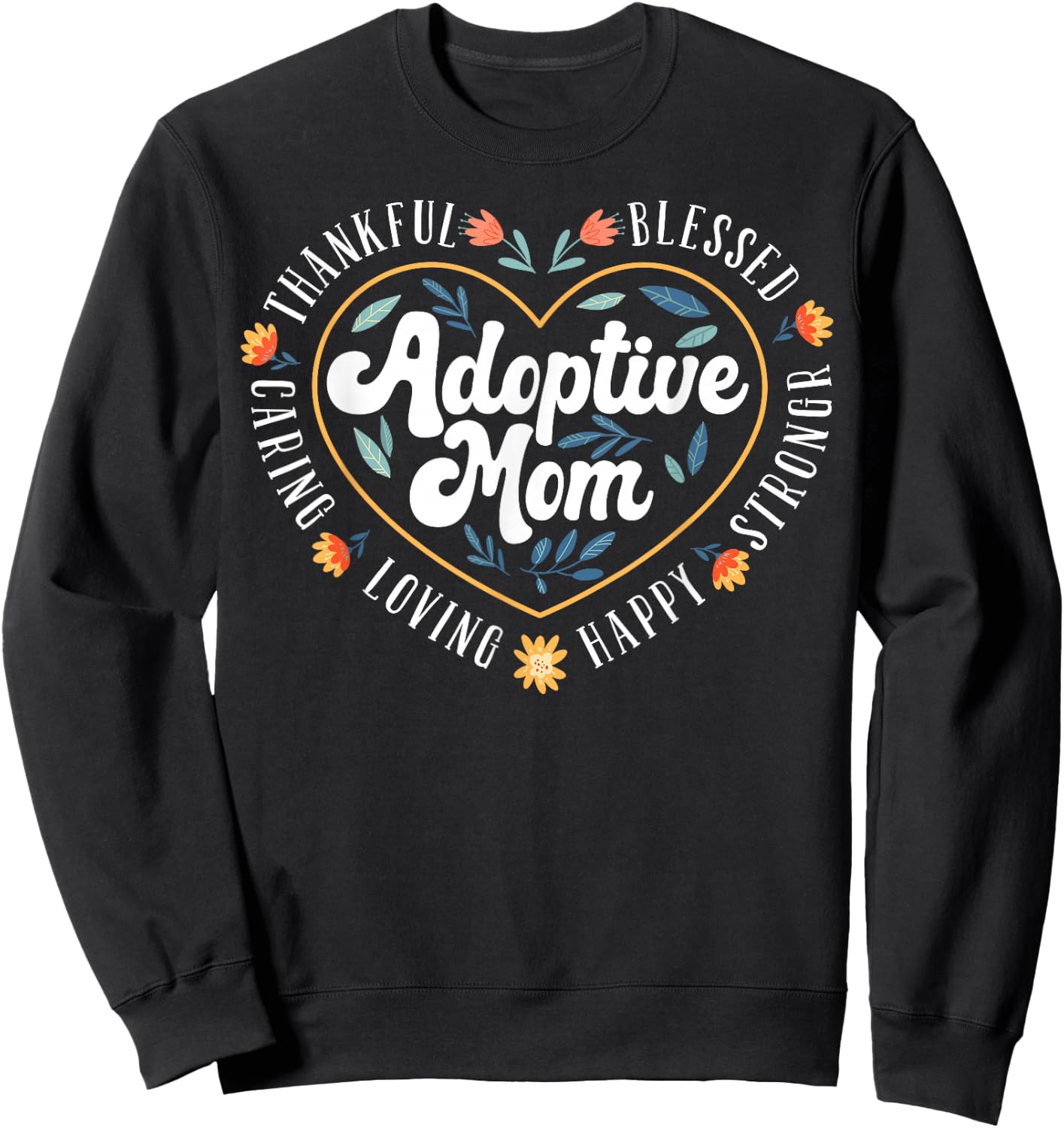 Adoptive Mom Adopted Adoption Day Sweatshirt - Sweatshirt | Black