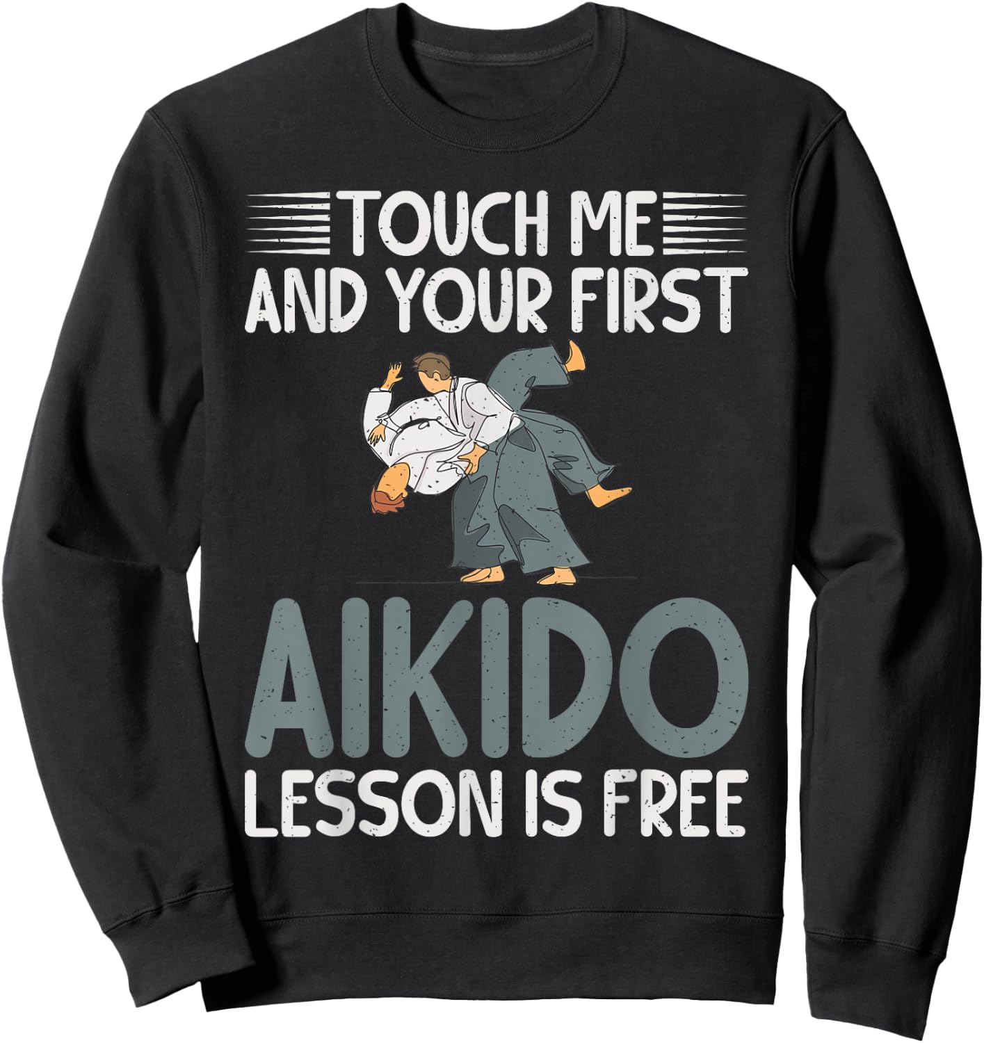 Touch me and your first Aikido Lesson is free Aikido Sweatshirt - Sweatshirt | Black