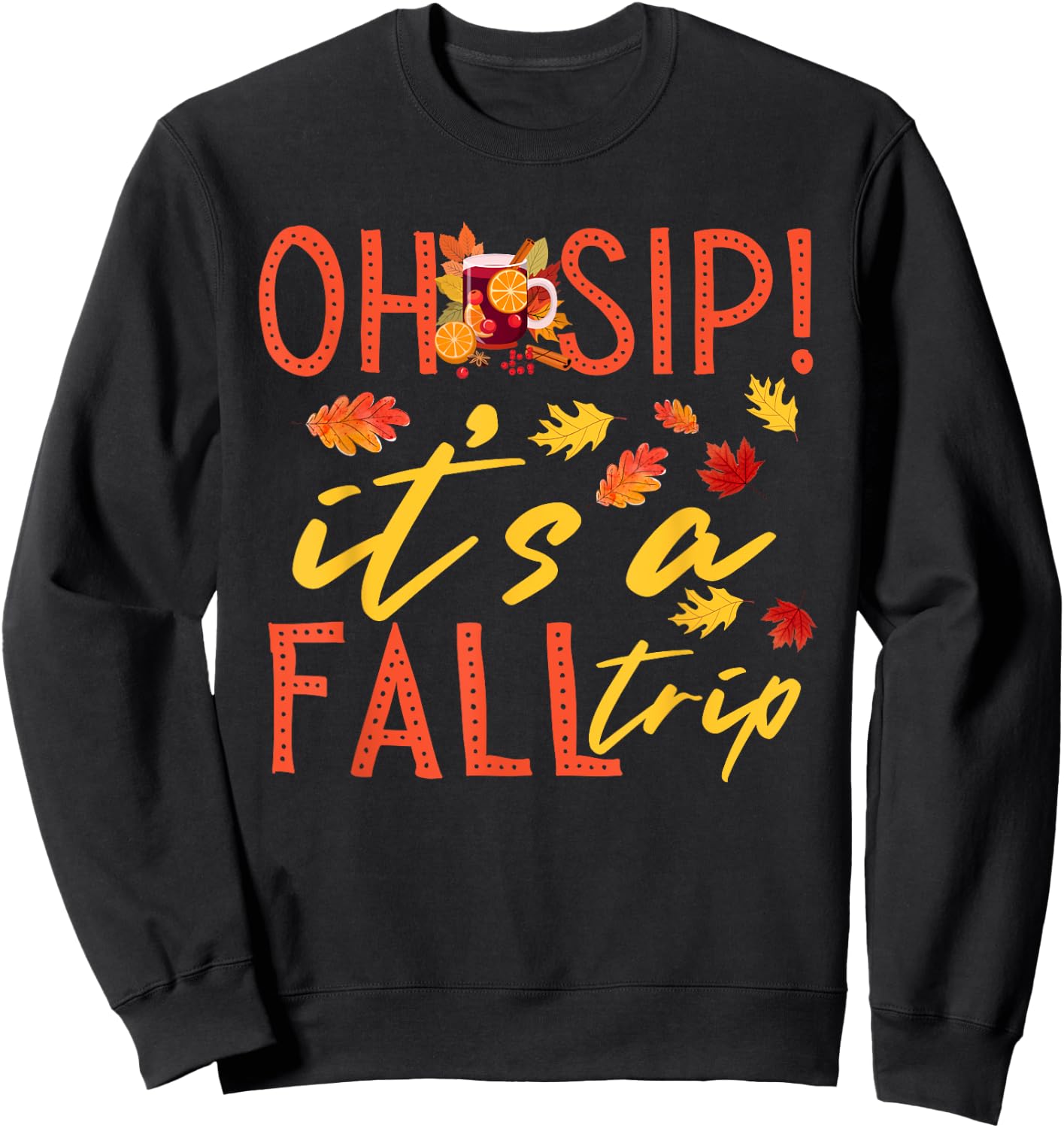 Girls Trip Oh Sip It's A Fall Trip Autumn Funny Wine Party Sweatshirt - Sweatshirt | Black