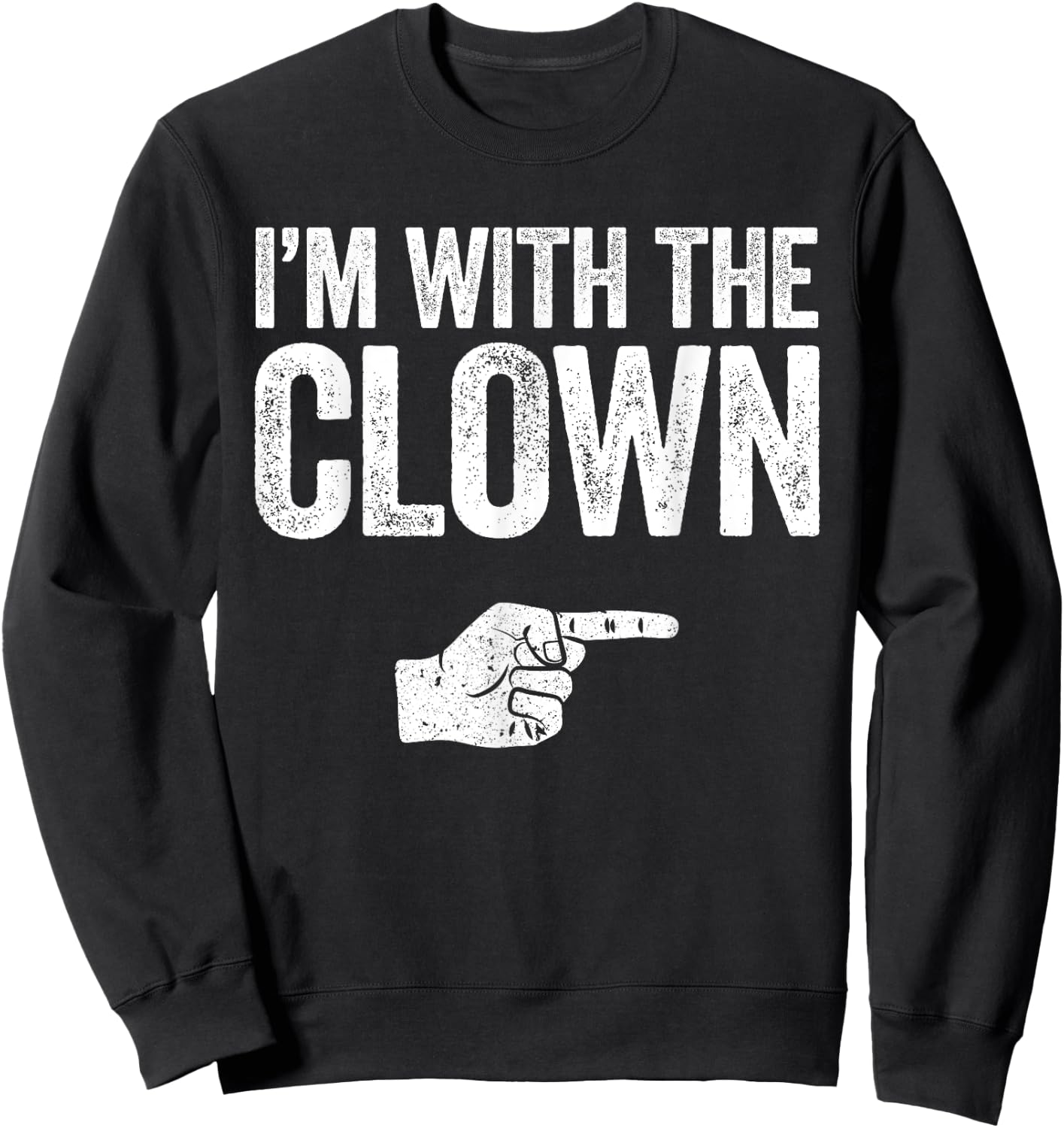 I'm With The Clown Matching Clown Costume Shirt Sweatshirt - Sweatshirt | Black