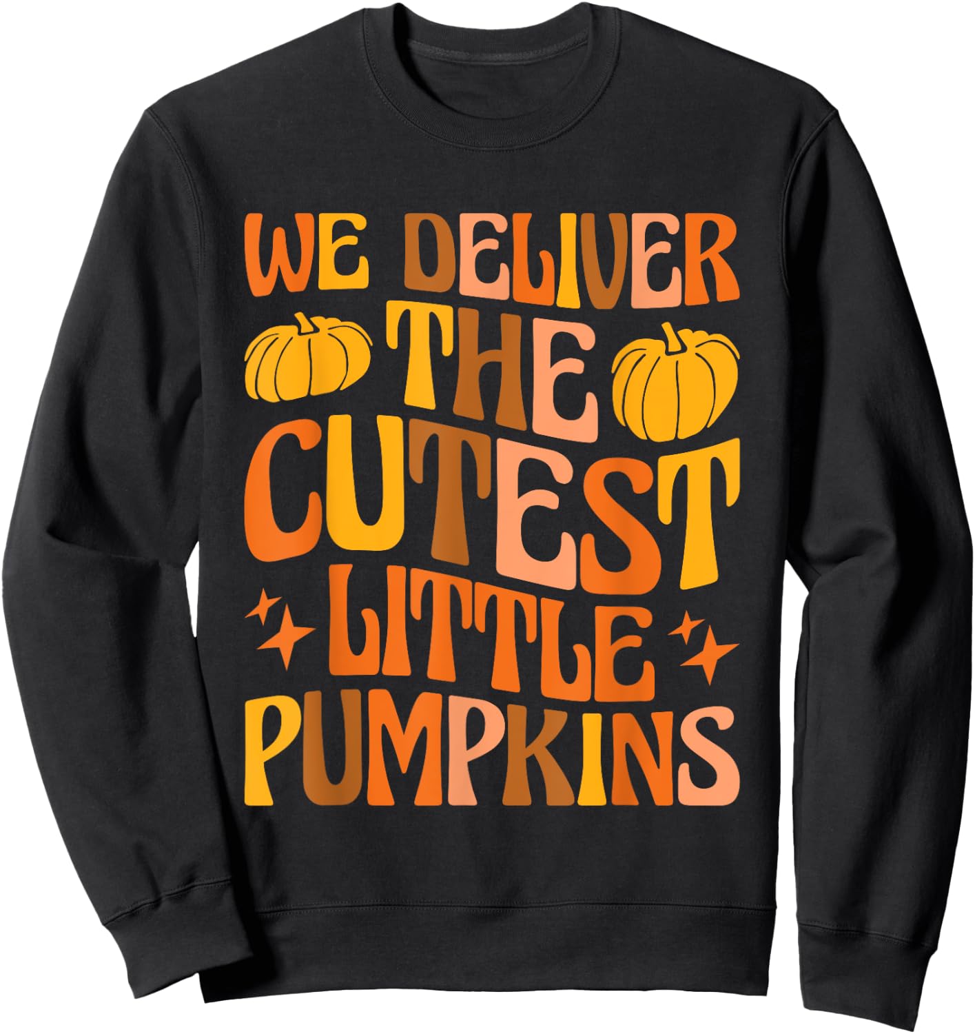 L&D Nurse Halloween We Deliver The Cutest Little Pumpkins Sweatshirt - Sweatshirt | Black