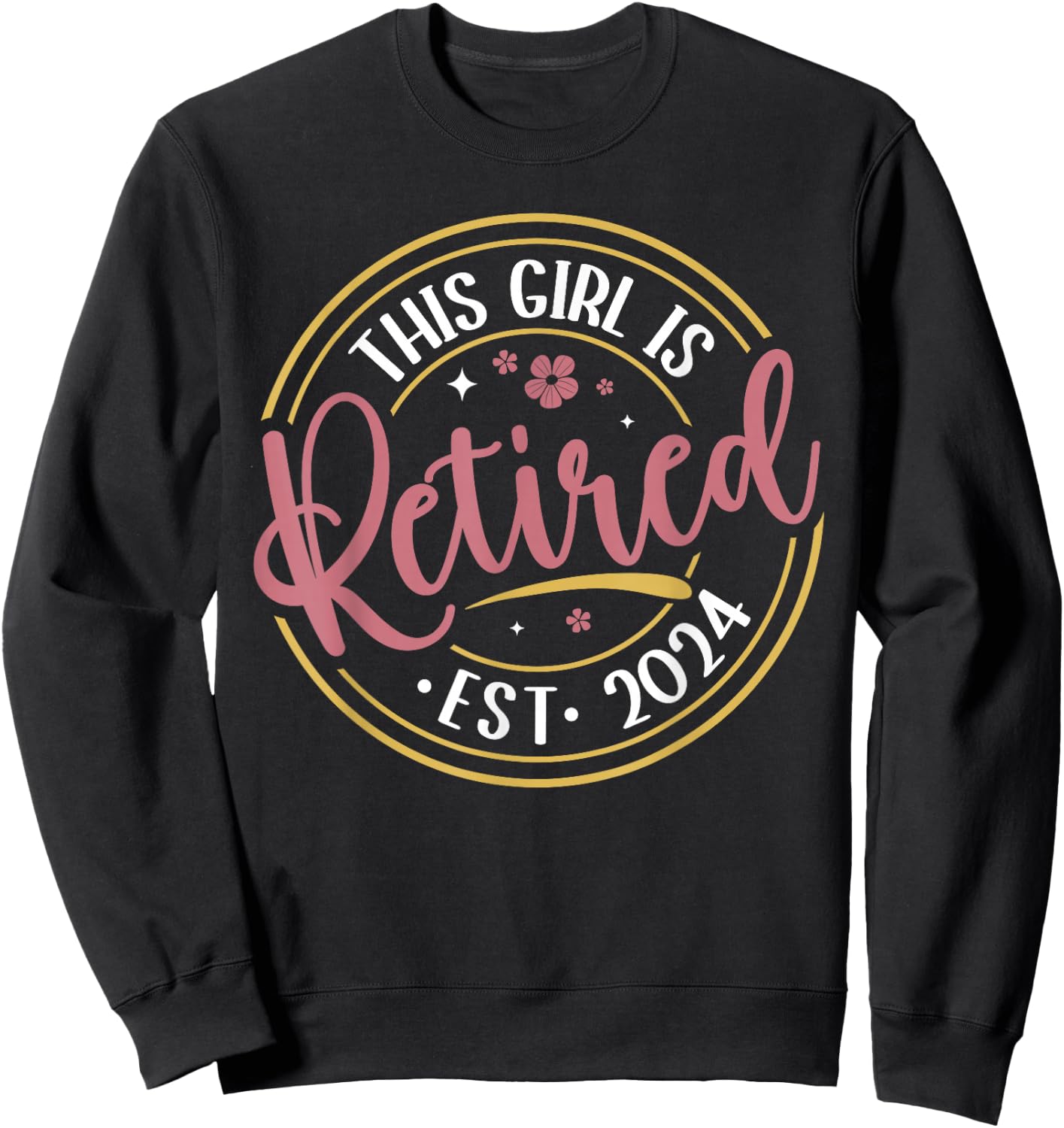 This Girl Is Retired 2024 Funny Retirement Mom Women Grandma Sweatshirt - Sweatshirt | Black