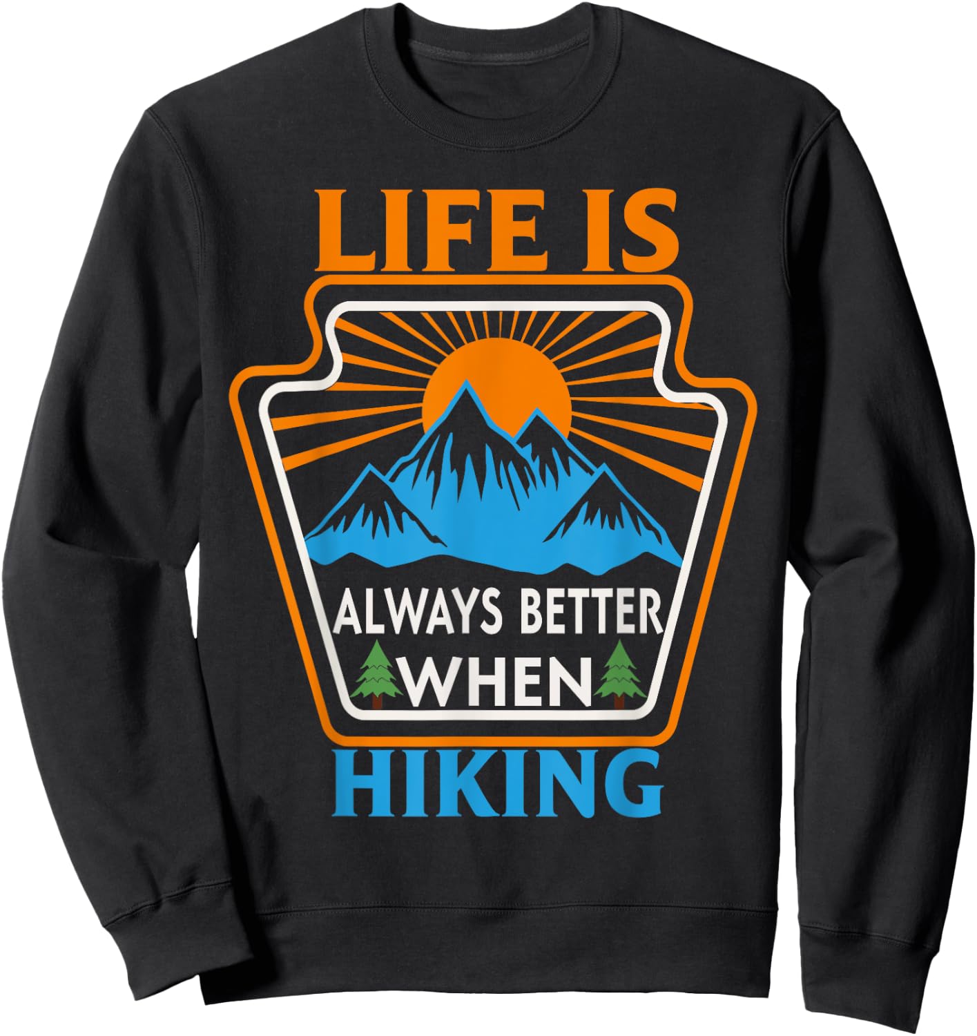 Life is always better when Hiking Nature Hiker Sweatshirt - Sweatshirt | Black