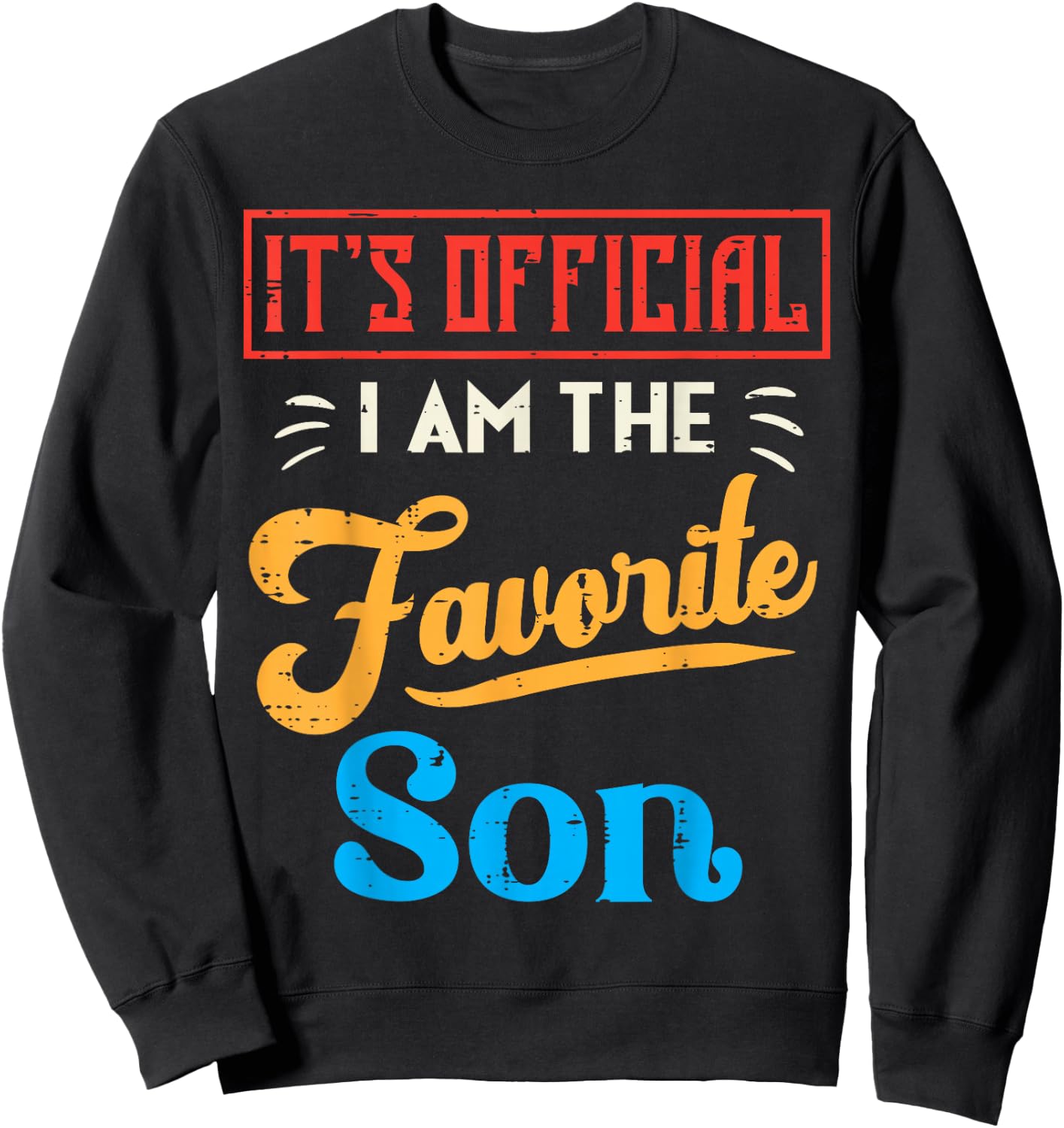Its Official Im The Favorite Son Retro Family Men Boys Kids Sweatshirt - Sweatshirt | Black