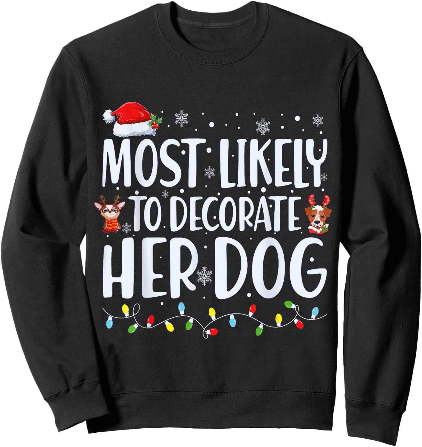 Most Likely to Decorate Her Dog Christmas Pajamas Sweatshirt - Sweatshirt | Black