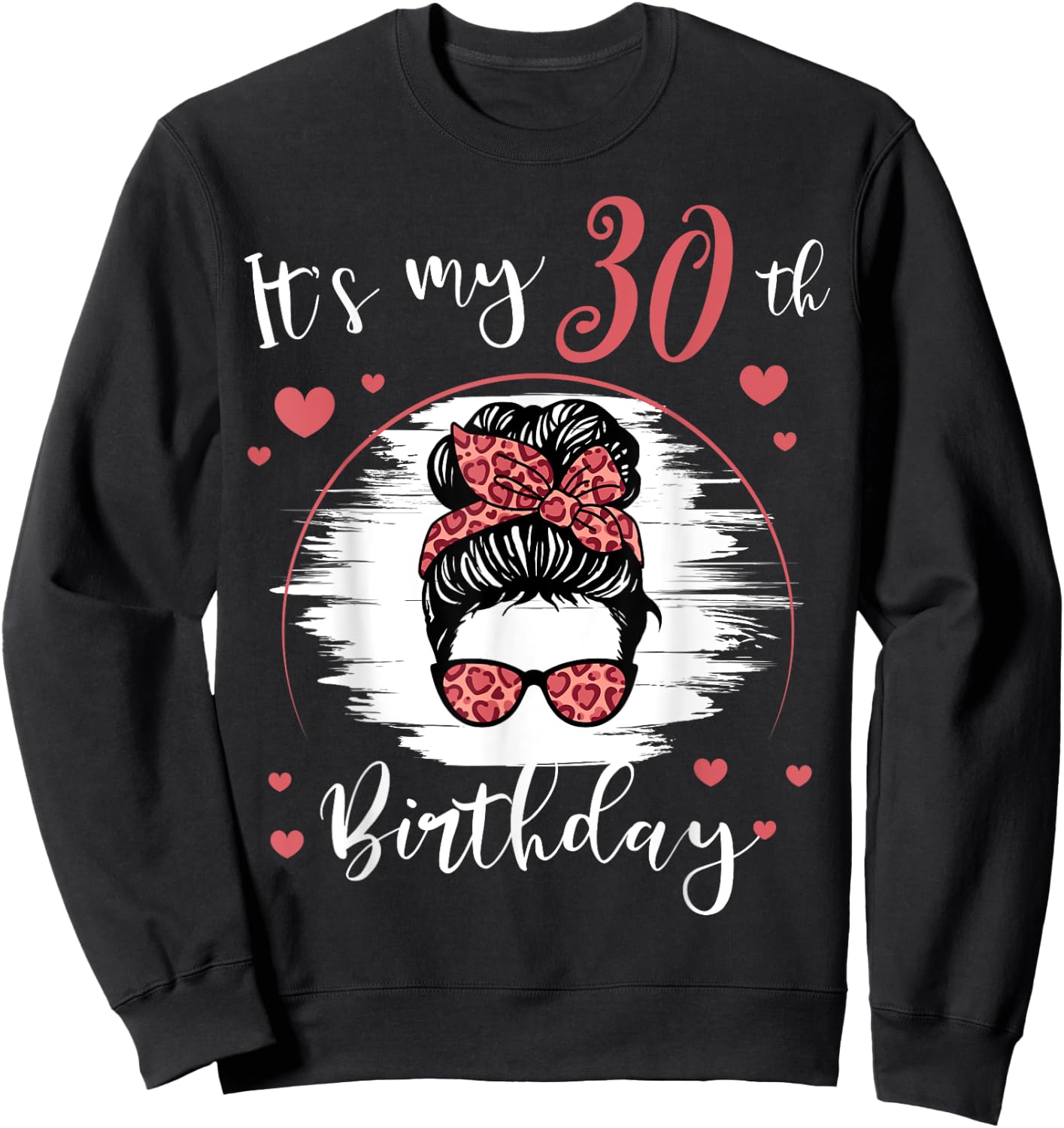 30 Year Old Birthday Messy Bun Leopard It's My 30th B-Day Sweatshirt - Sweatshirt | Black