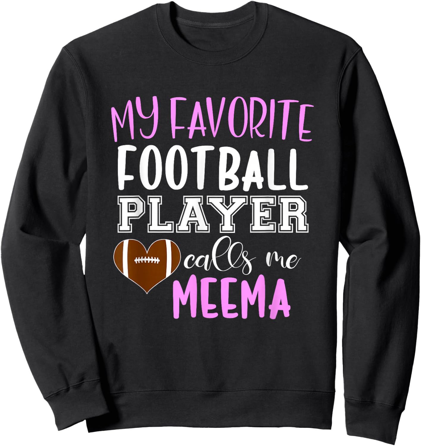 My Favorite Football Player Call Me Meema Sweatshirt - Sweatshirt | Black