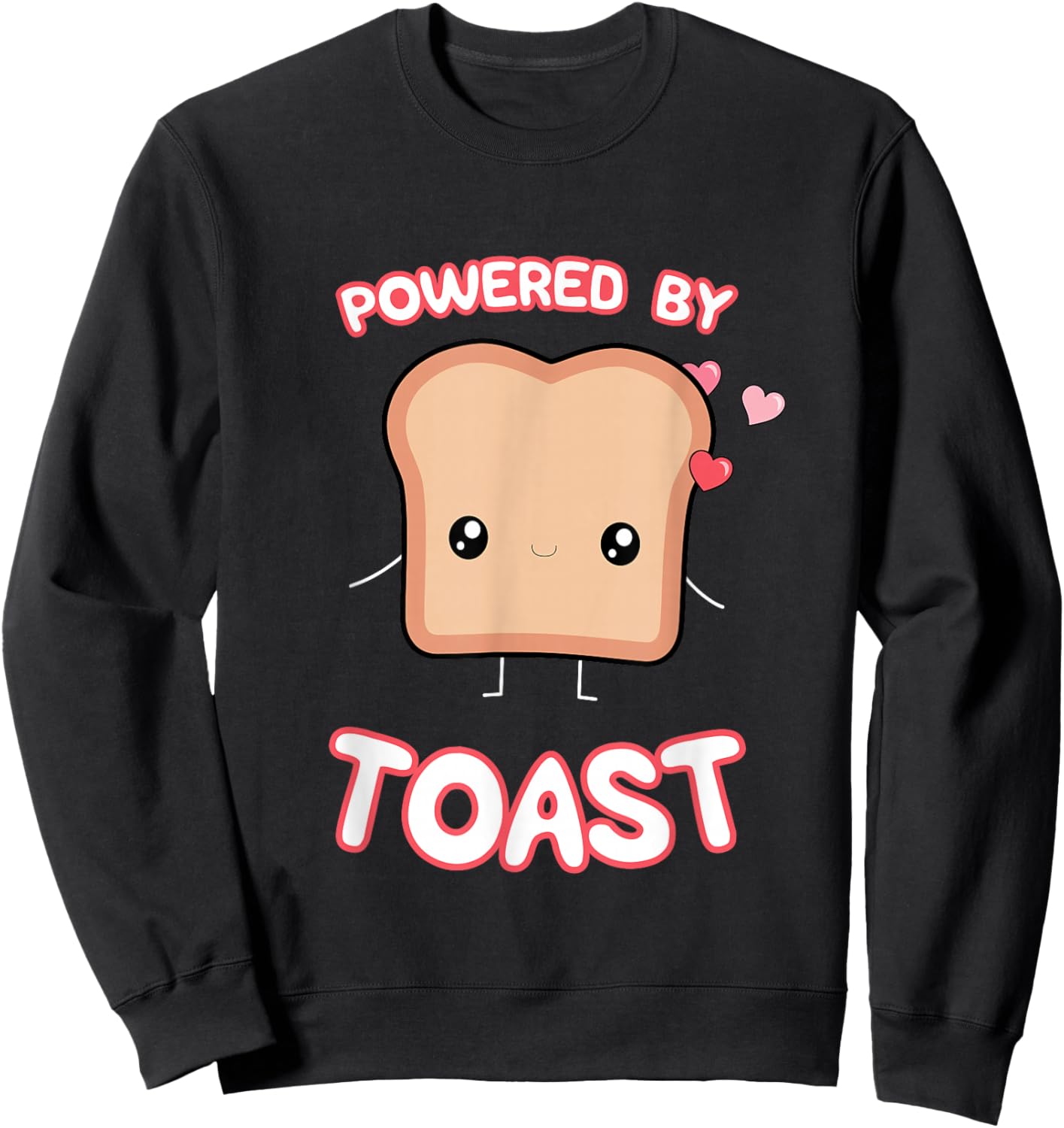 Powered by Toast, Cute Funny Kawaii Toast Lover's Graphic Sweatshirt - Sweatshirt | Black