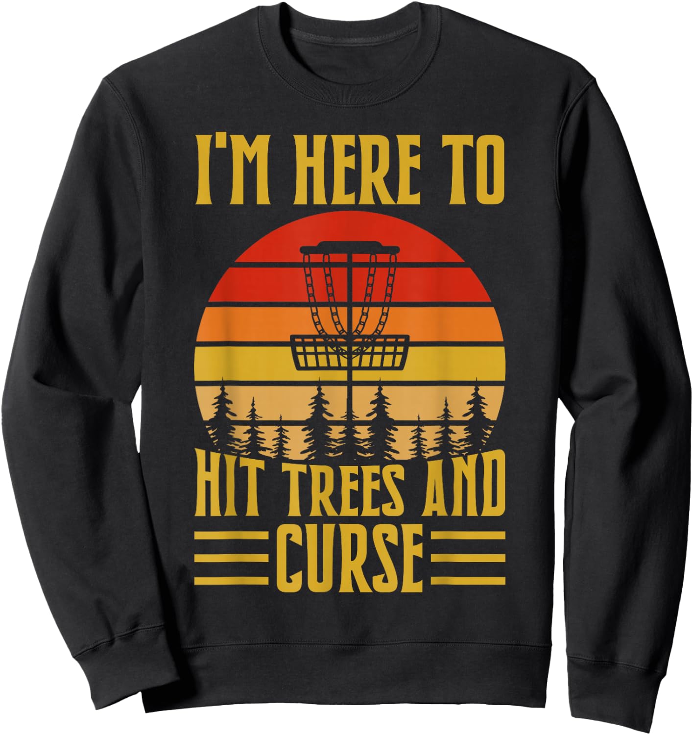 I'm Here To Hit Trees And Curse Sweatshirt - Sweatshirt | Black