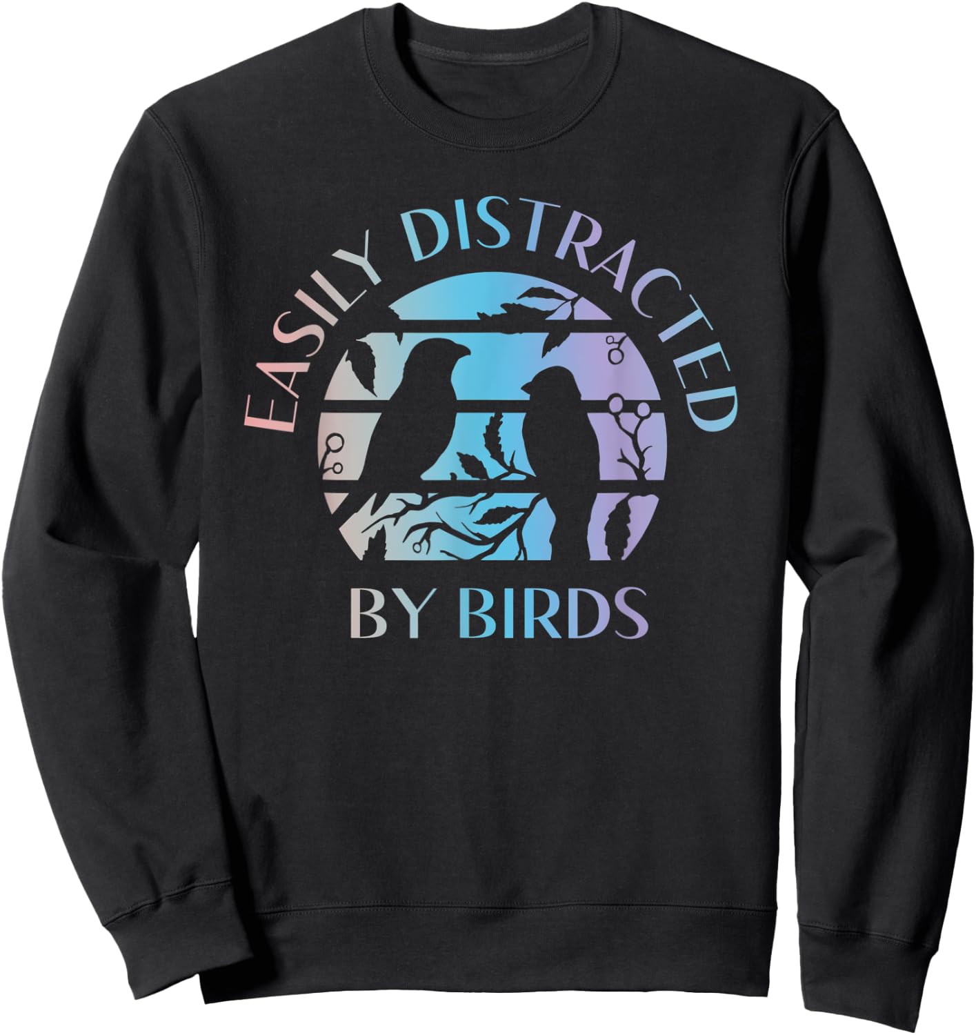 Easily Distracted By Birds - Bird Lover Quote Watching Watch Sweatshirt - Sweatshirt | Black