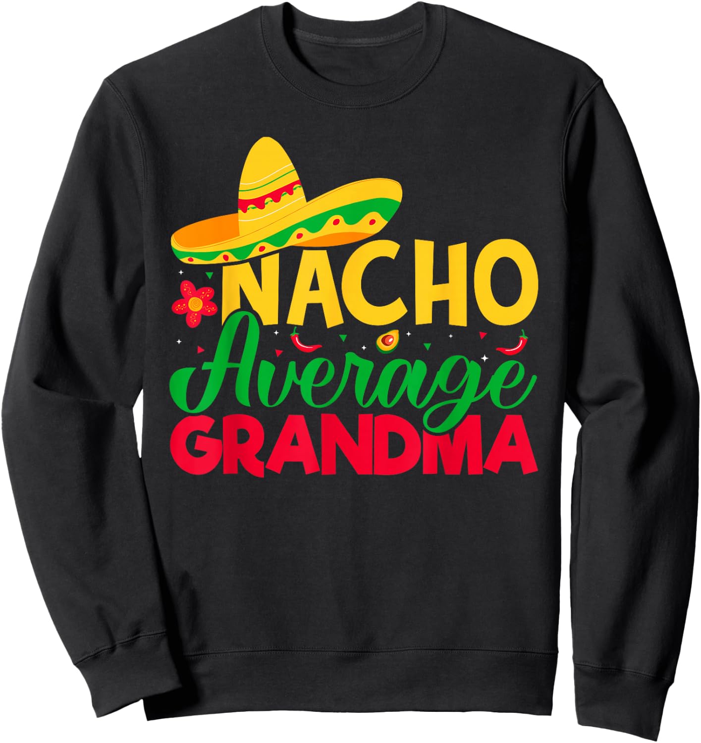 Nacho Lover Grandma - Nacho Average Grandma Cinco De Mayo Sweatshirt - Sweatshirt | Black