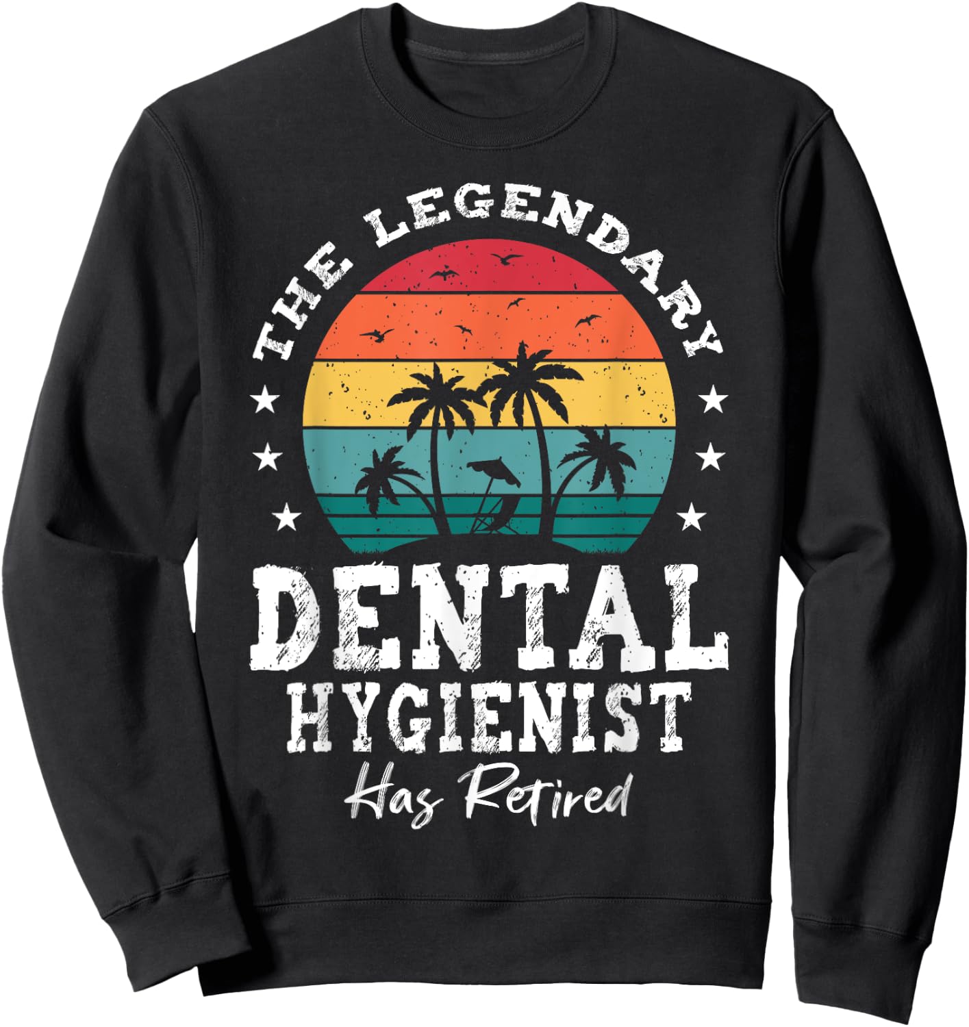 Legendary Retired Dental Hygienist Sweatshirt - Sweatshirt | Black