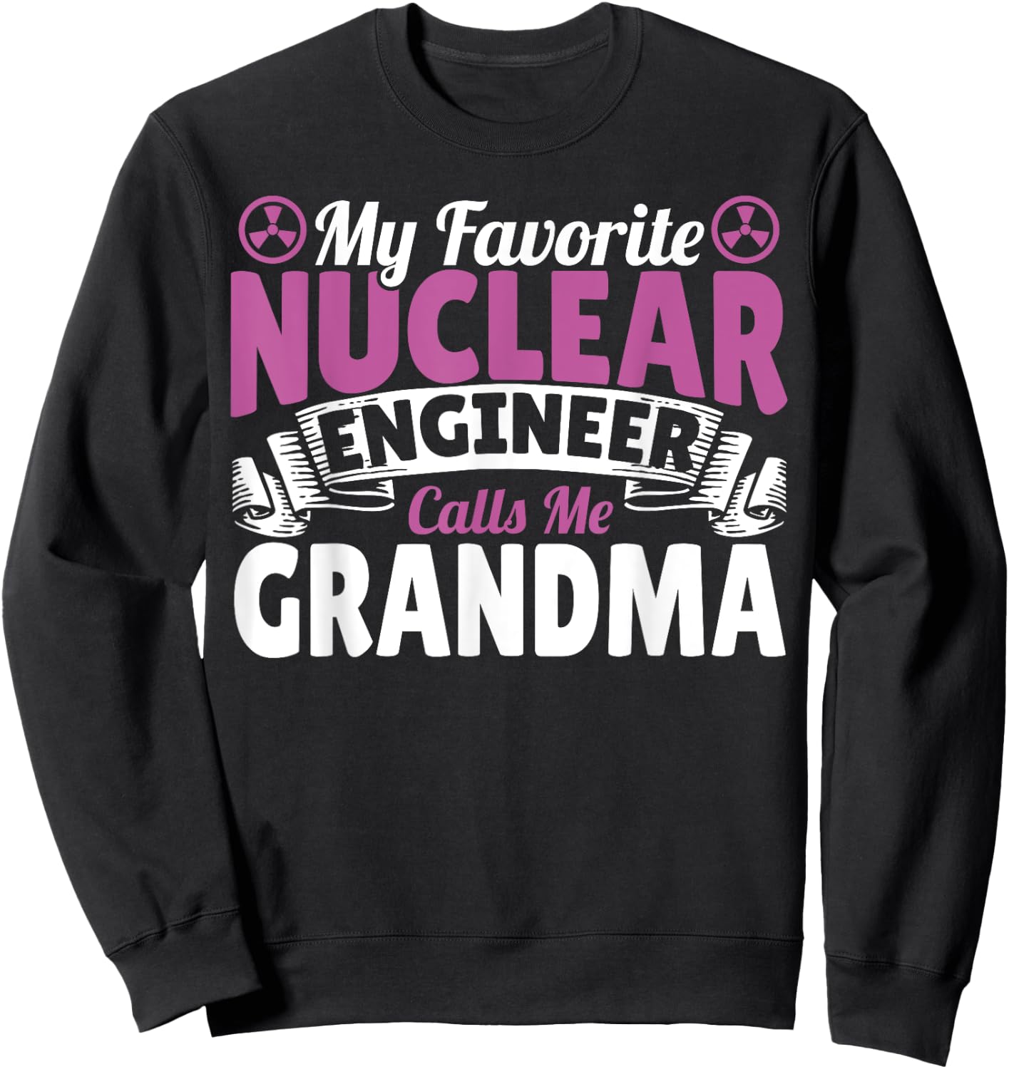 Favorite Nuclear Engineer Calls Me Grandma Women Grandmother Sweatshirt - Sweatshirt | Black