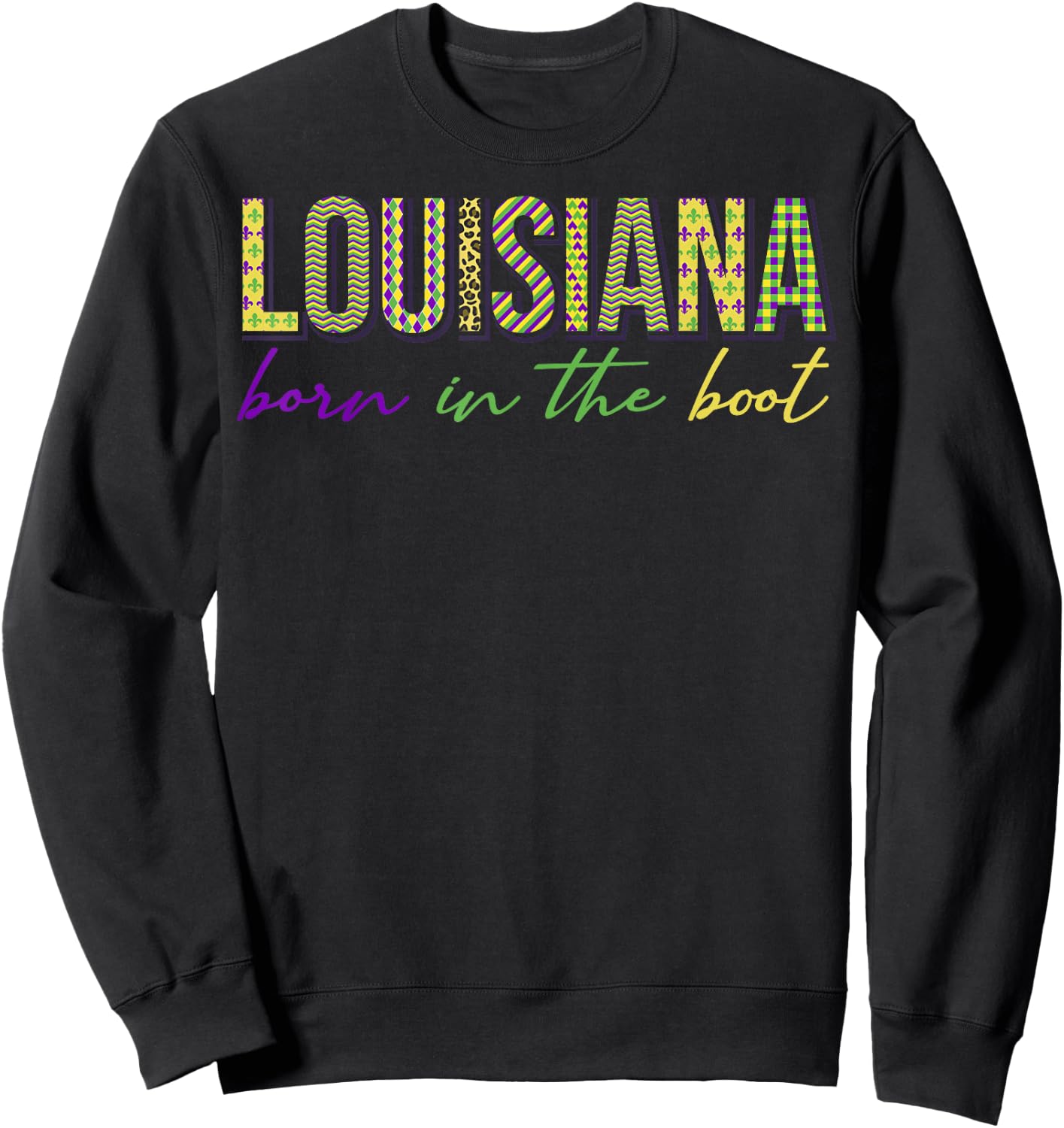 Born in the Boot Louisiana State New Orleans Mardi Gras Sweatshirt - Sweatshirt | Black