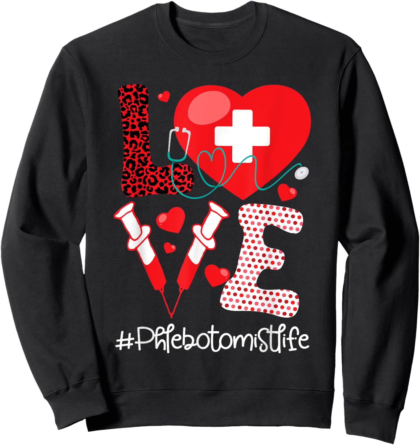 Phlebotomist Life - Stethoscope Heart Medical Phlebotomy Sweatshirt - Sweatshirt | Black