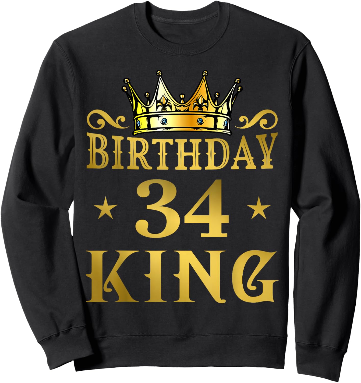 Birthday King 34 Years Man Sweatshirt - Sweatshirt | Black