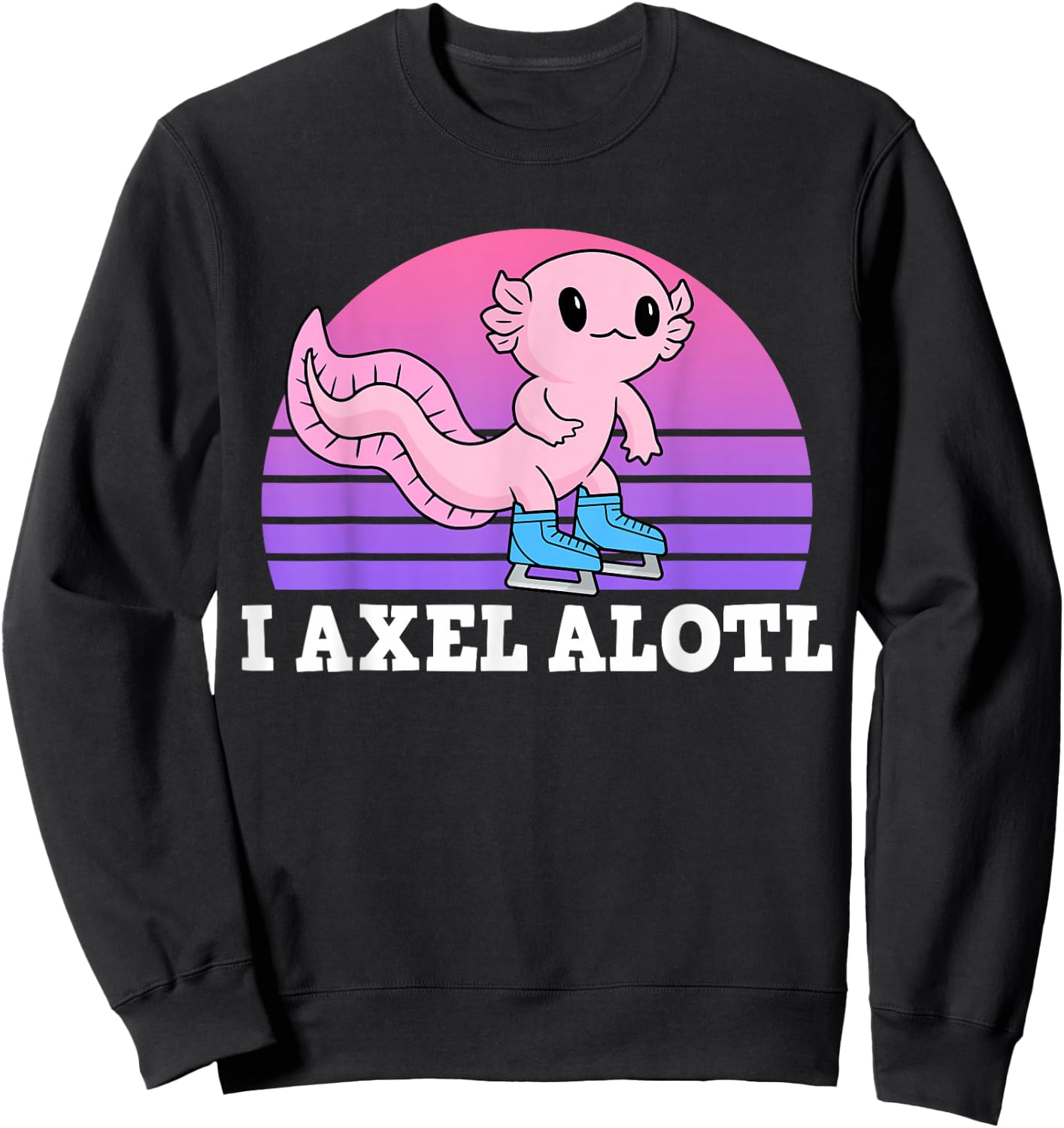 Figure Skater I Axel Alotl Ice Skating Axolotl Sweatshirt - Sweatshirt | Black