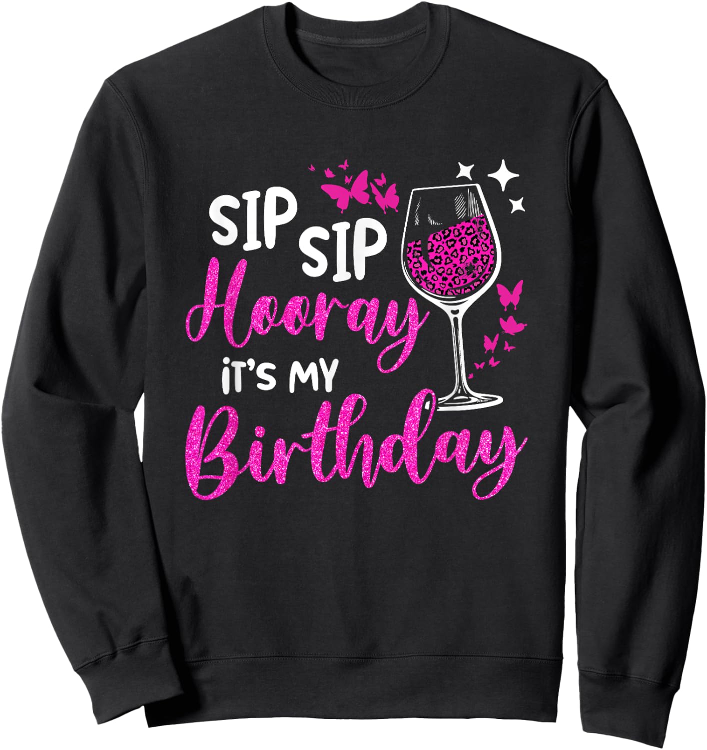 Sip Sip Hooray It's My Birthday Leopard Print Wine Party Sweatshirt - Sweatshirt | Black