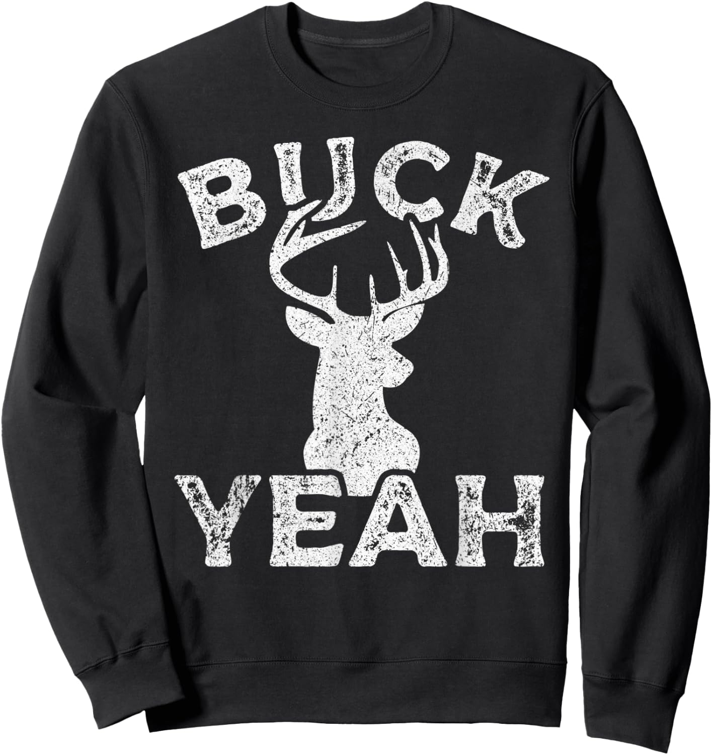 Outdoors Hunter Buck Yeah Sarcastic Funny Buck Deer Hunting Sweatshirt - Sweatshirt | Black