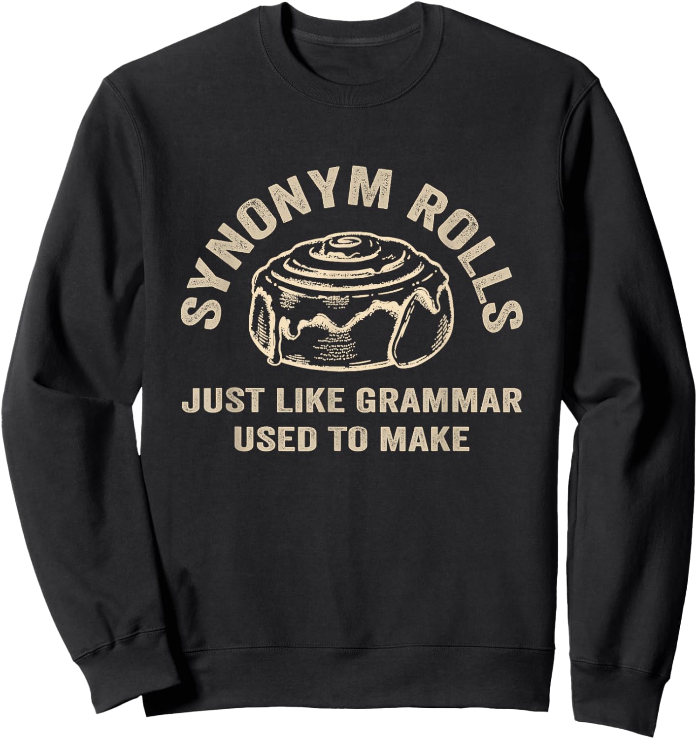 Funny Synonym Rolls Joke Cinnamon Rolls Grammar Pun Teacher Sweatshirt - Sweatshirt | Black