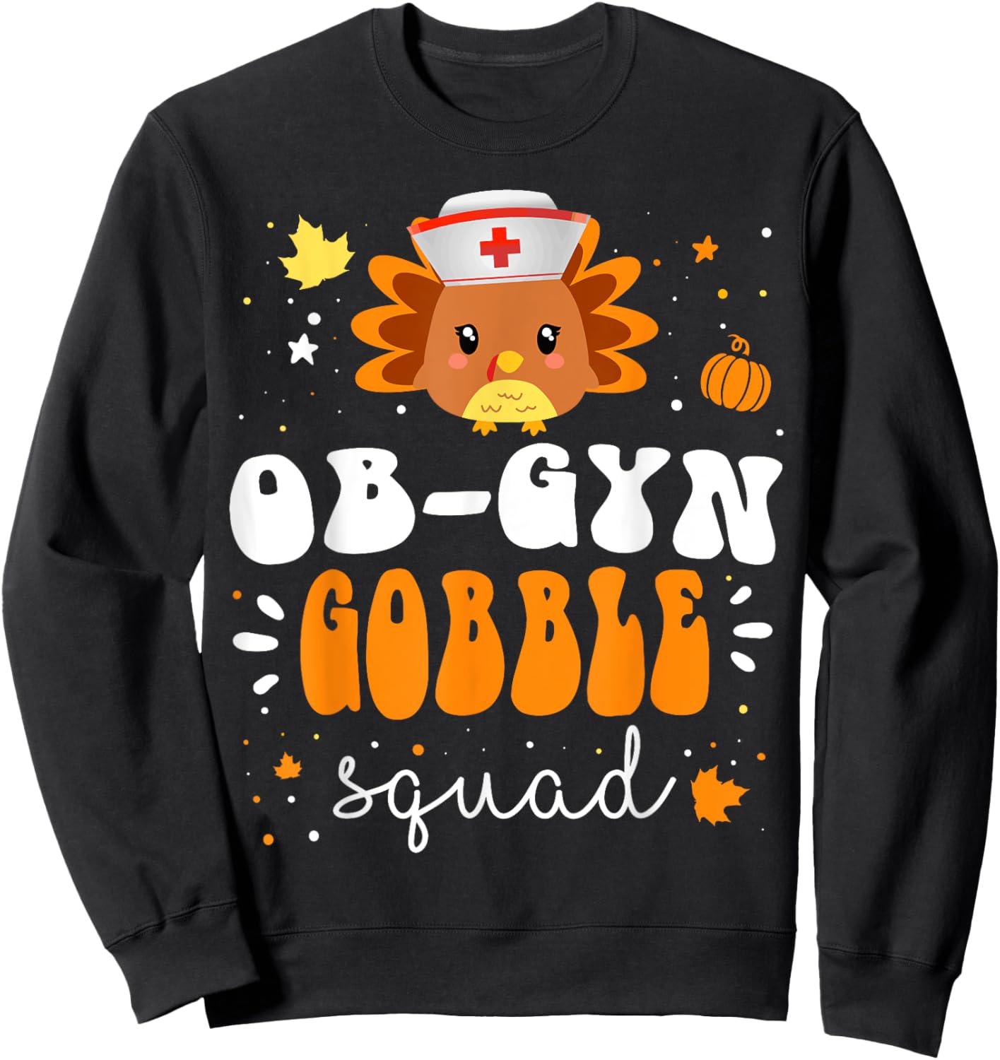 Nurse Turkey Matching OB-GYN Nurse Gobble Squad Thanksgiving Sweatshirt - Sweatshirt | Black