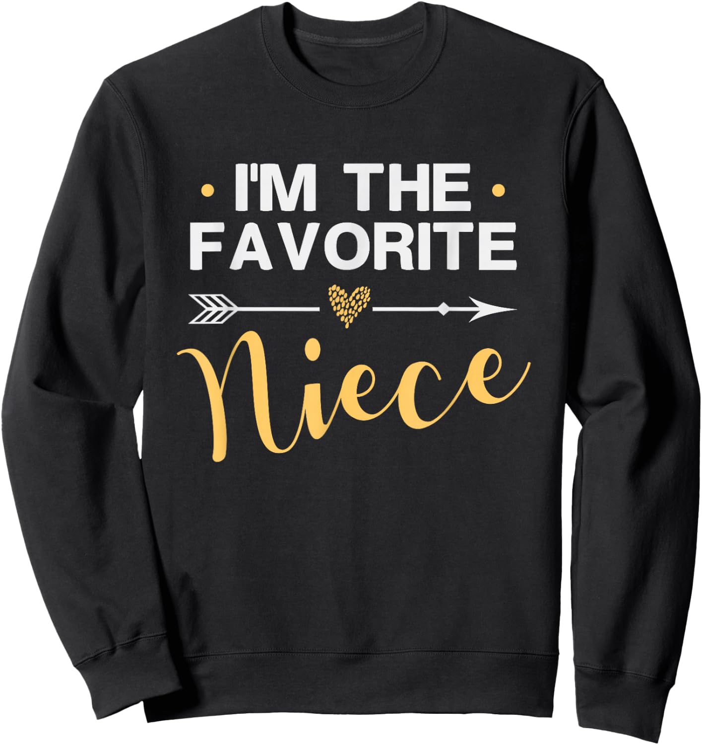 I'm the Favorite Niece - Funny Niece Saying Colored Heart Sweatshirt - Sweatshirt | Black