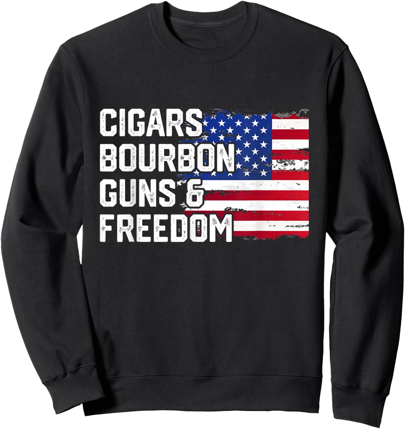 Cigars Bourbon Guns and Freedom Lover American Usa Flag Sweatshirt - Sweatshirt | Black